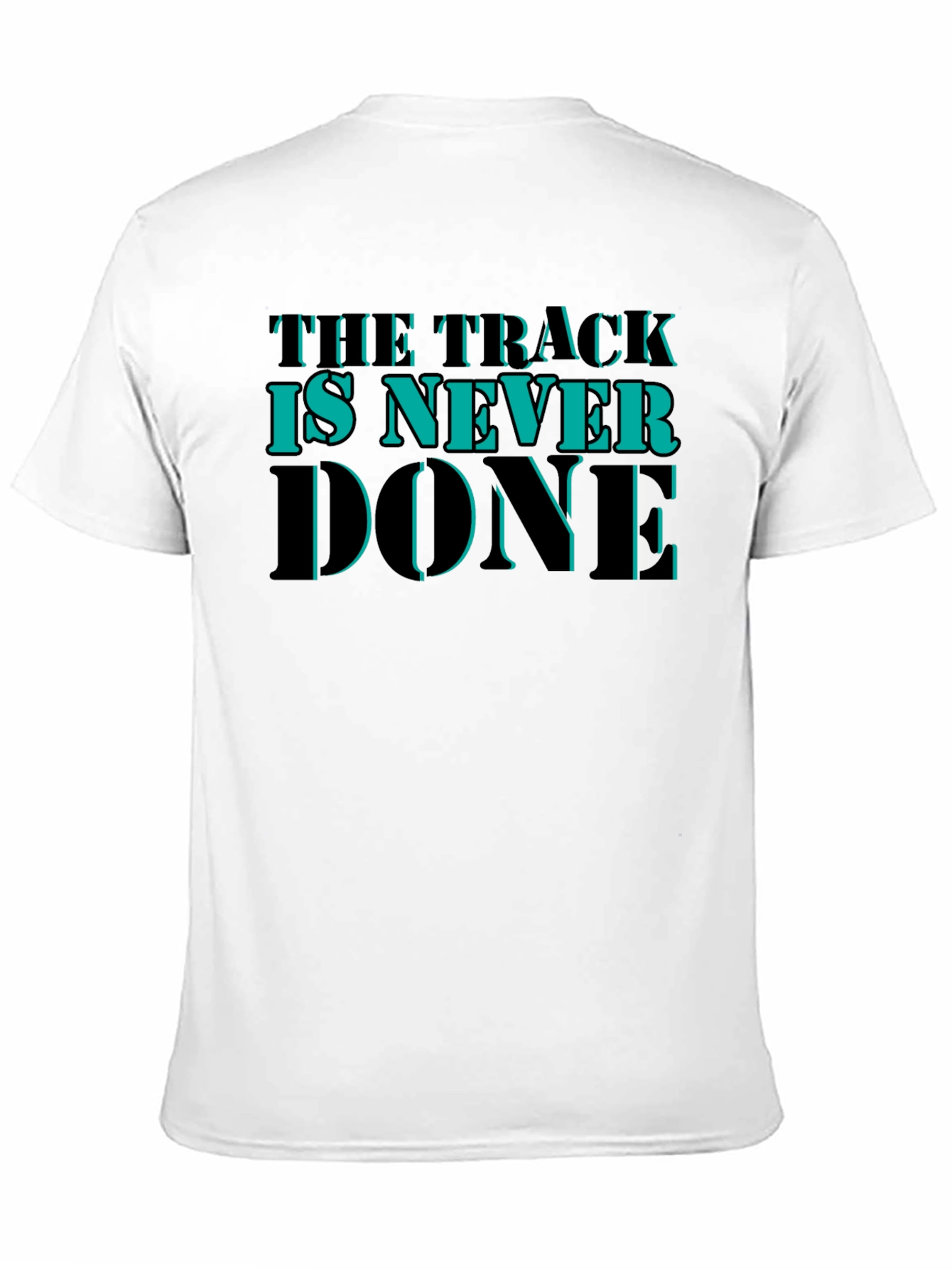 The Track is Never Done Graphic T-Shirt