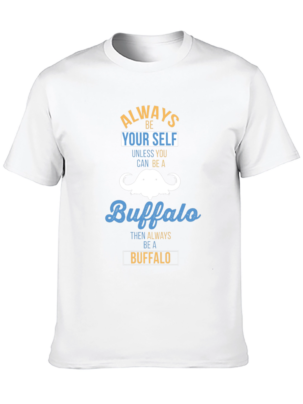 Always Be Yourself Buffalo T-Shirt