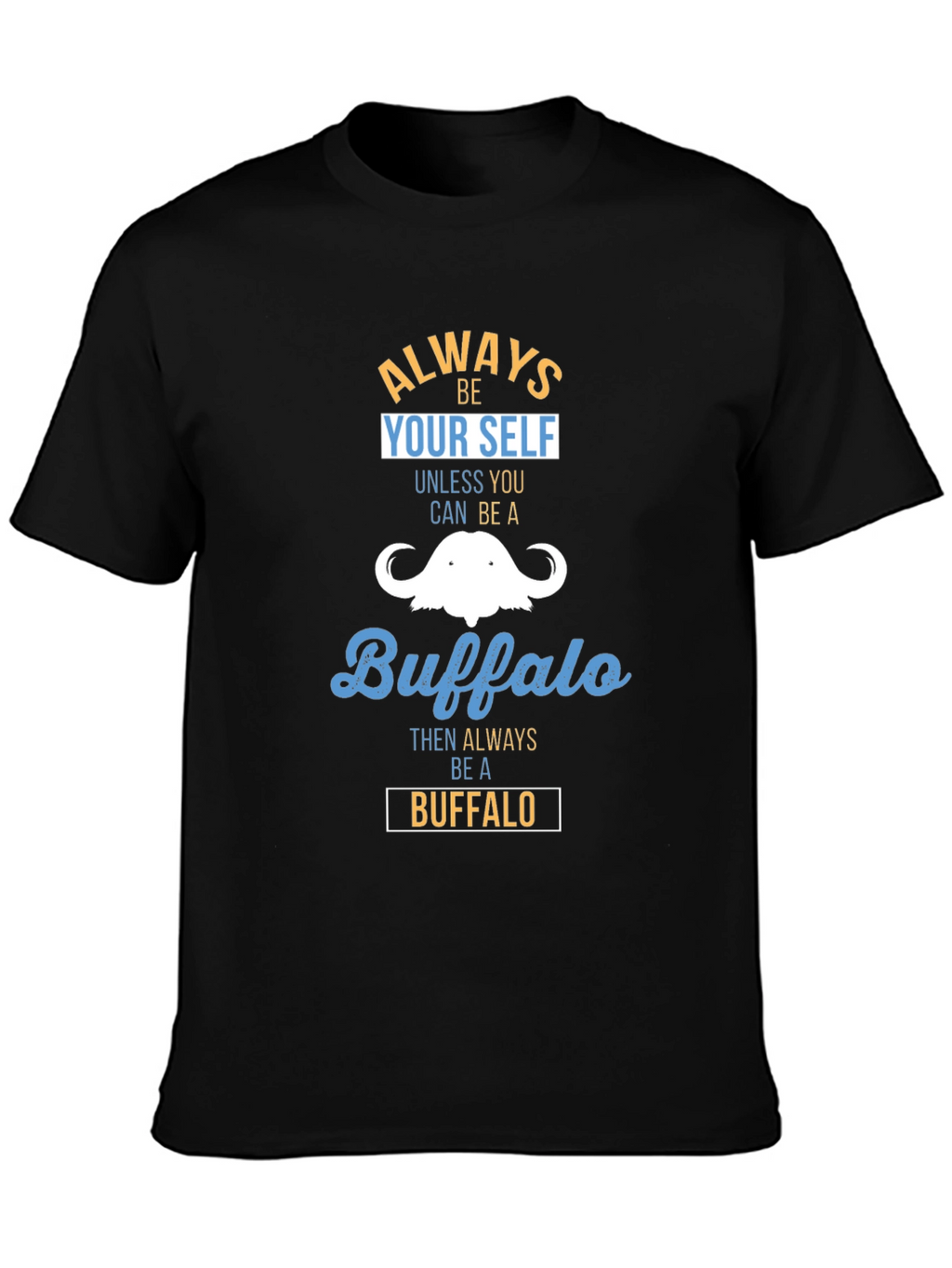 Always Be Yourself Buffalo T-Shirt