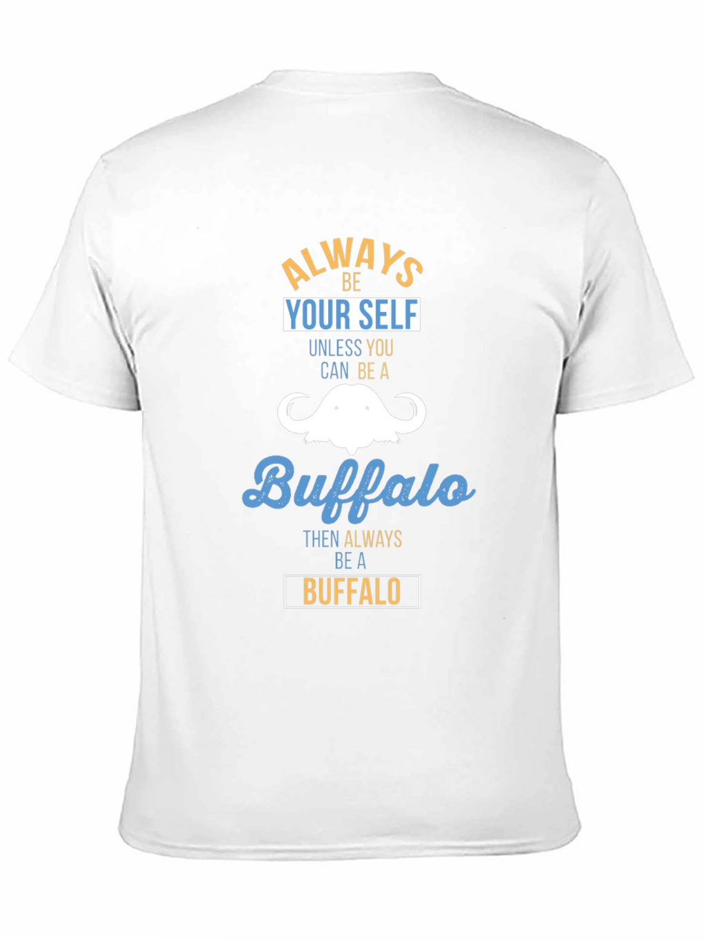 Always Be Yourself Buffalo T-Shirt