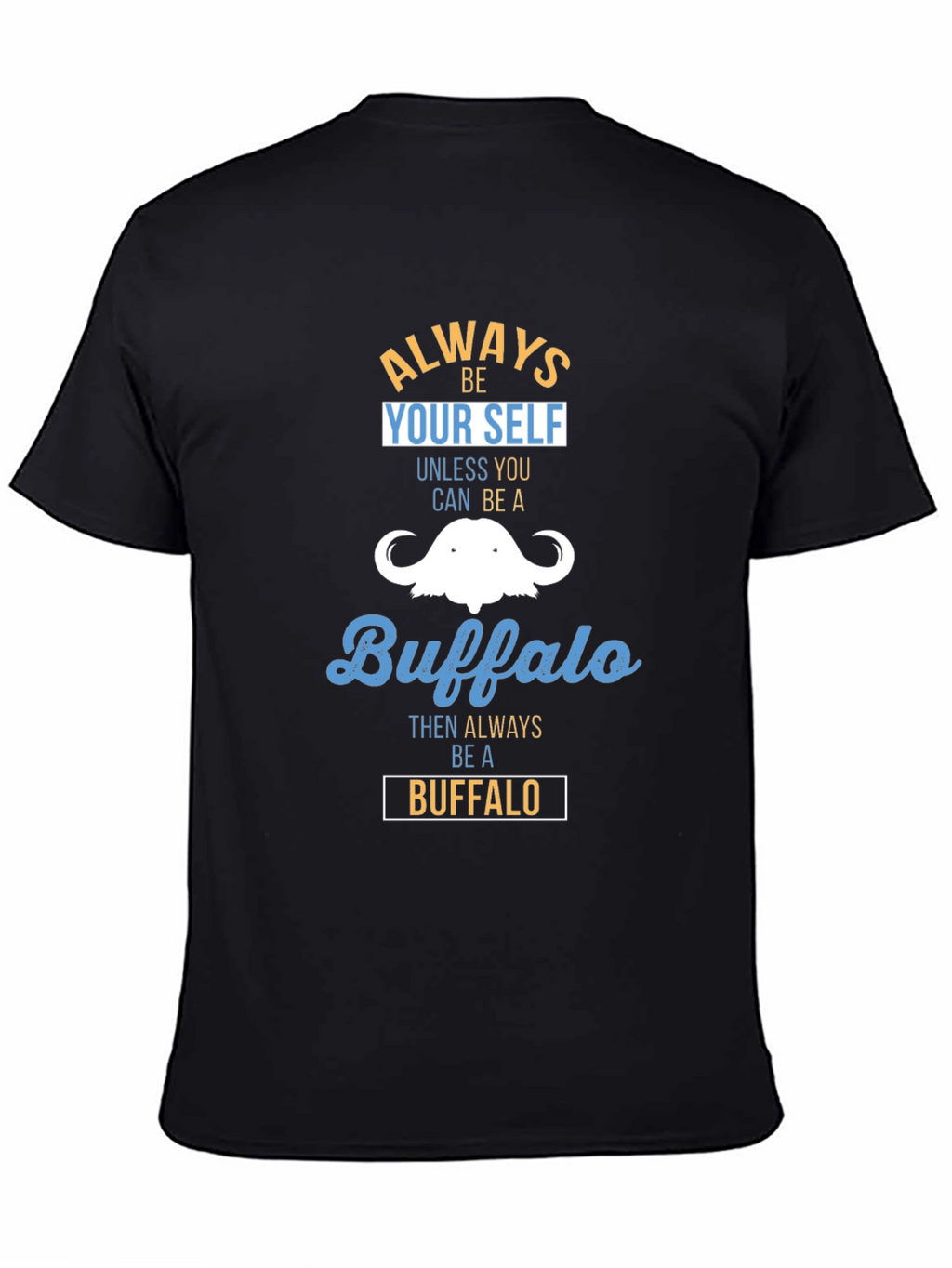Always Be Yourself Buffalo T-Shirt