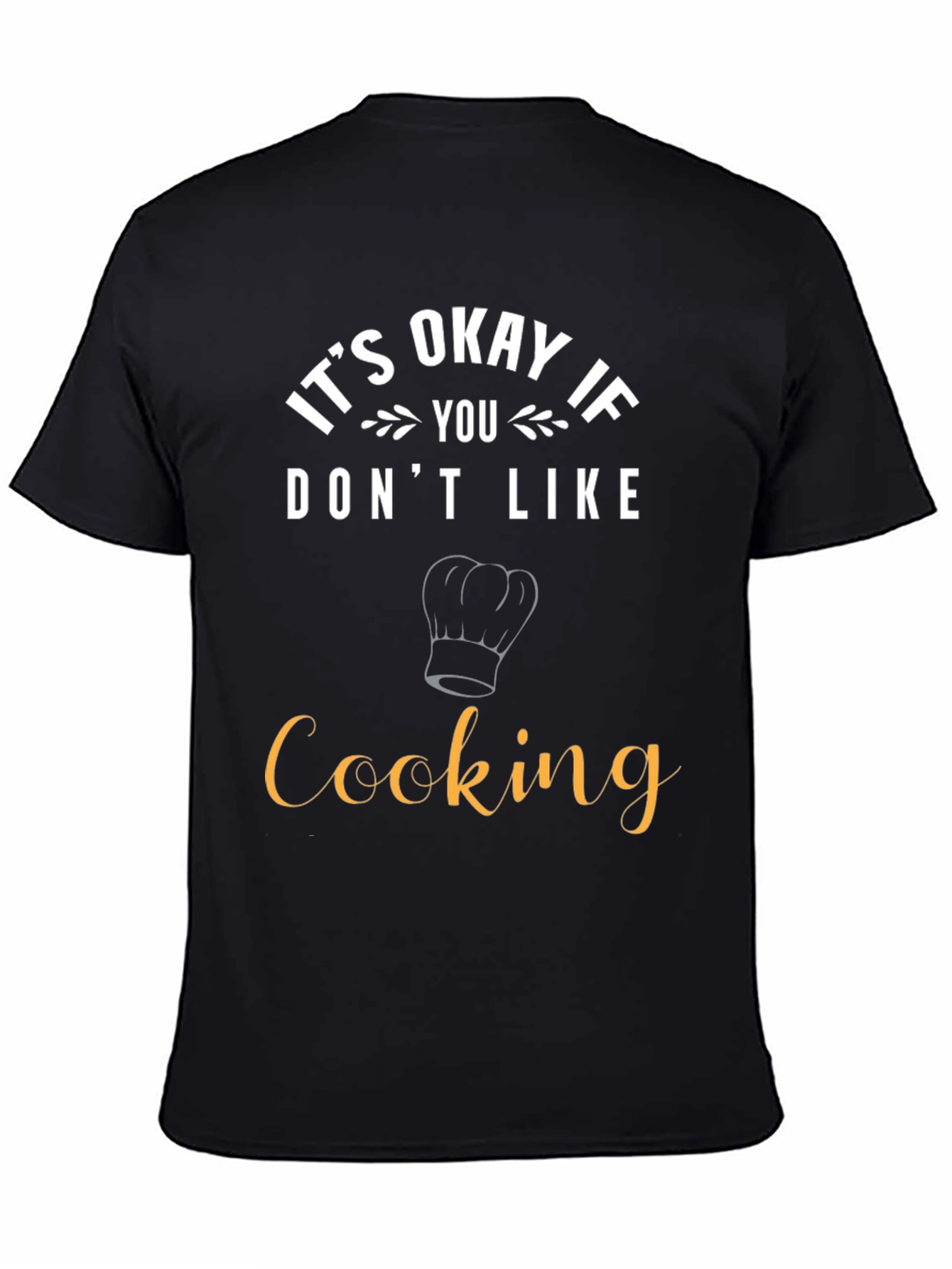 Funny Cooking T-Shirt - Its Okay If You Dont Like Cooking