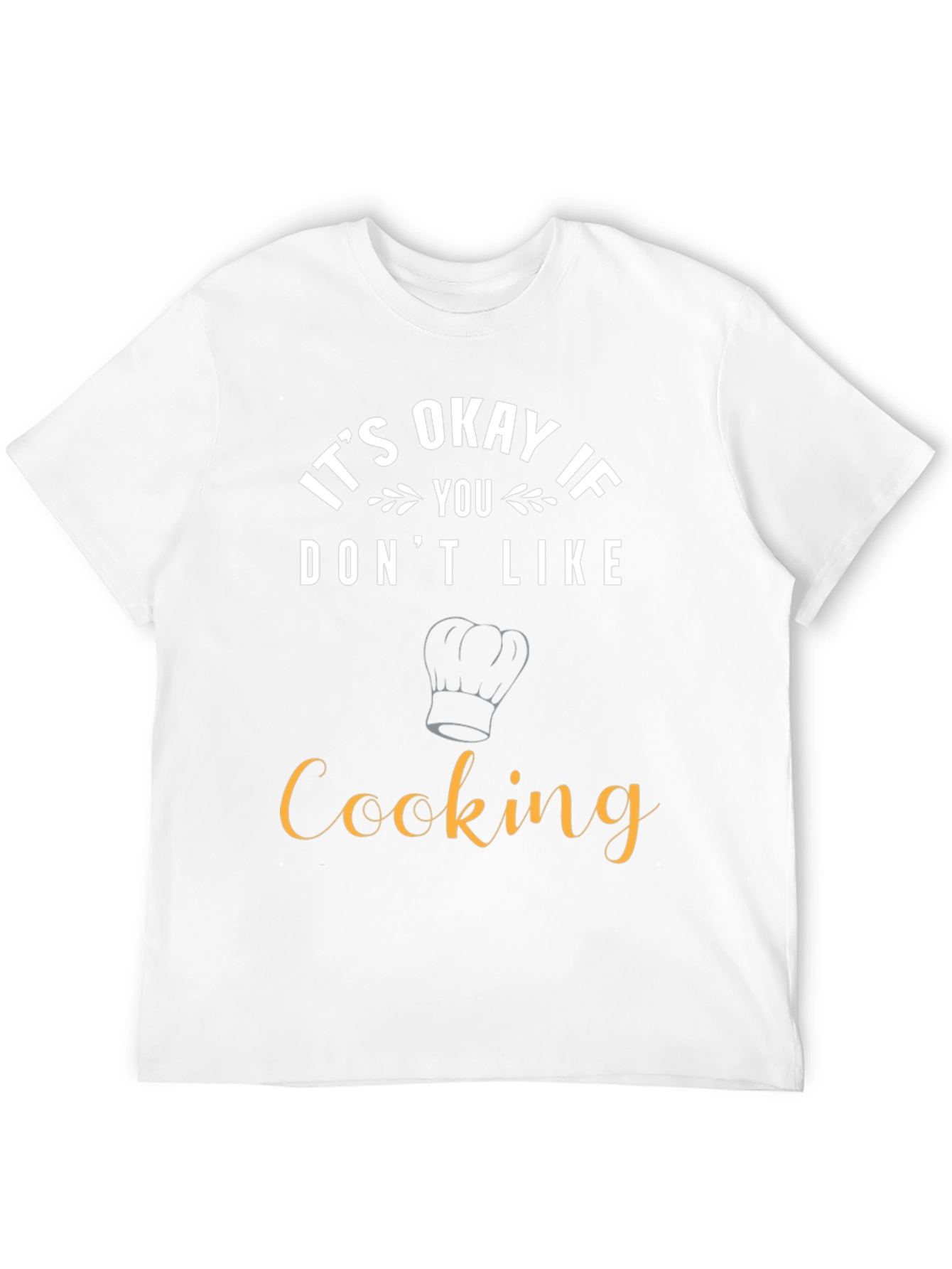 Funny Cooking T-Shirt - Its Okay If You Dont Like Cooking