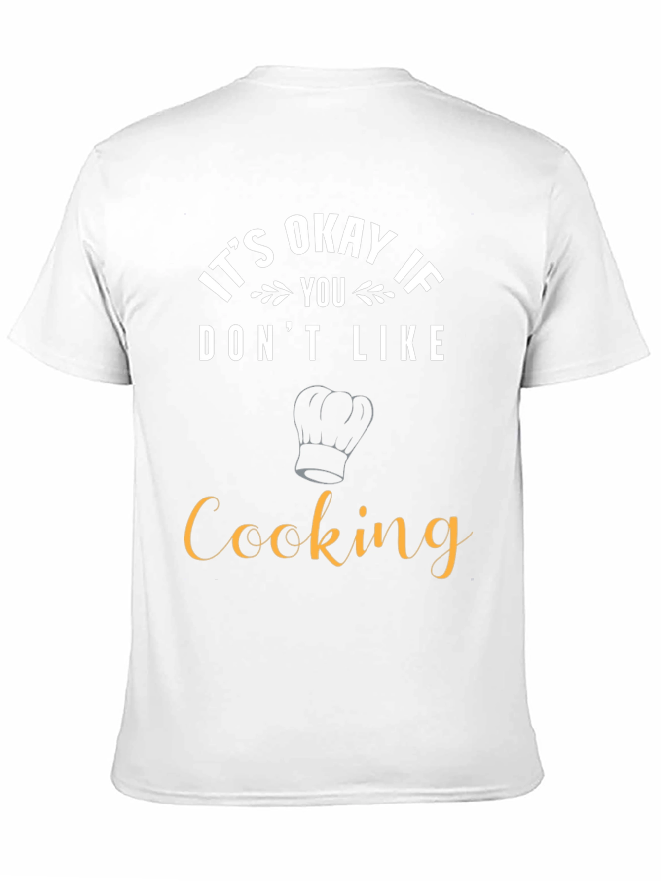 Funny Cooking T-Shirt - Its Okay If You Dont Like Cooking