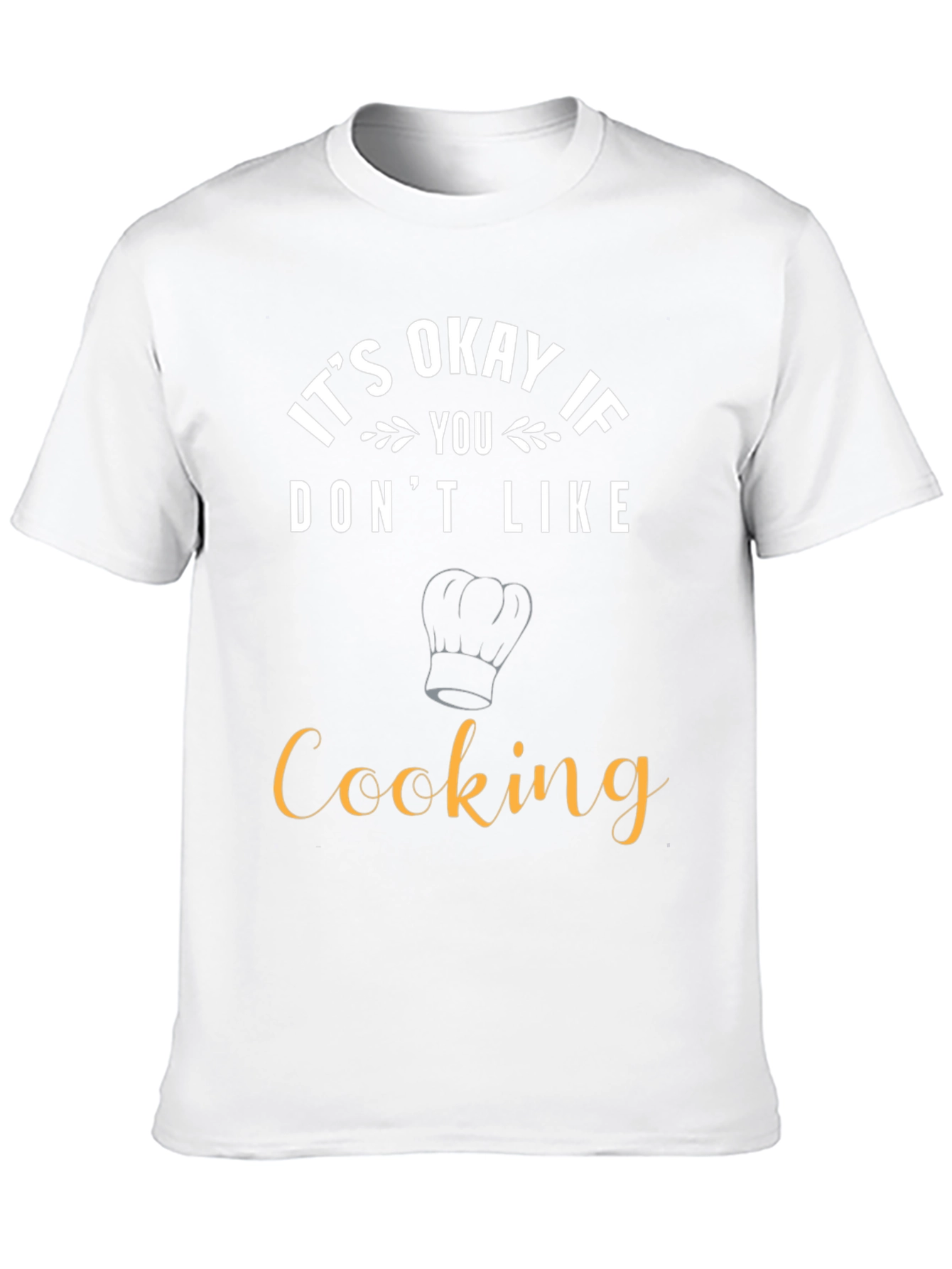 Funny Cooking T-Shirt - Its Okay If You Dont Like Cooking