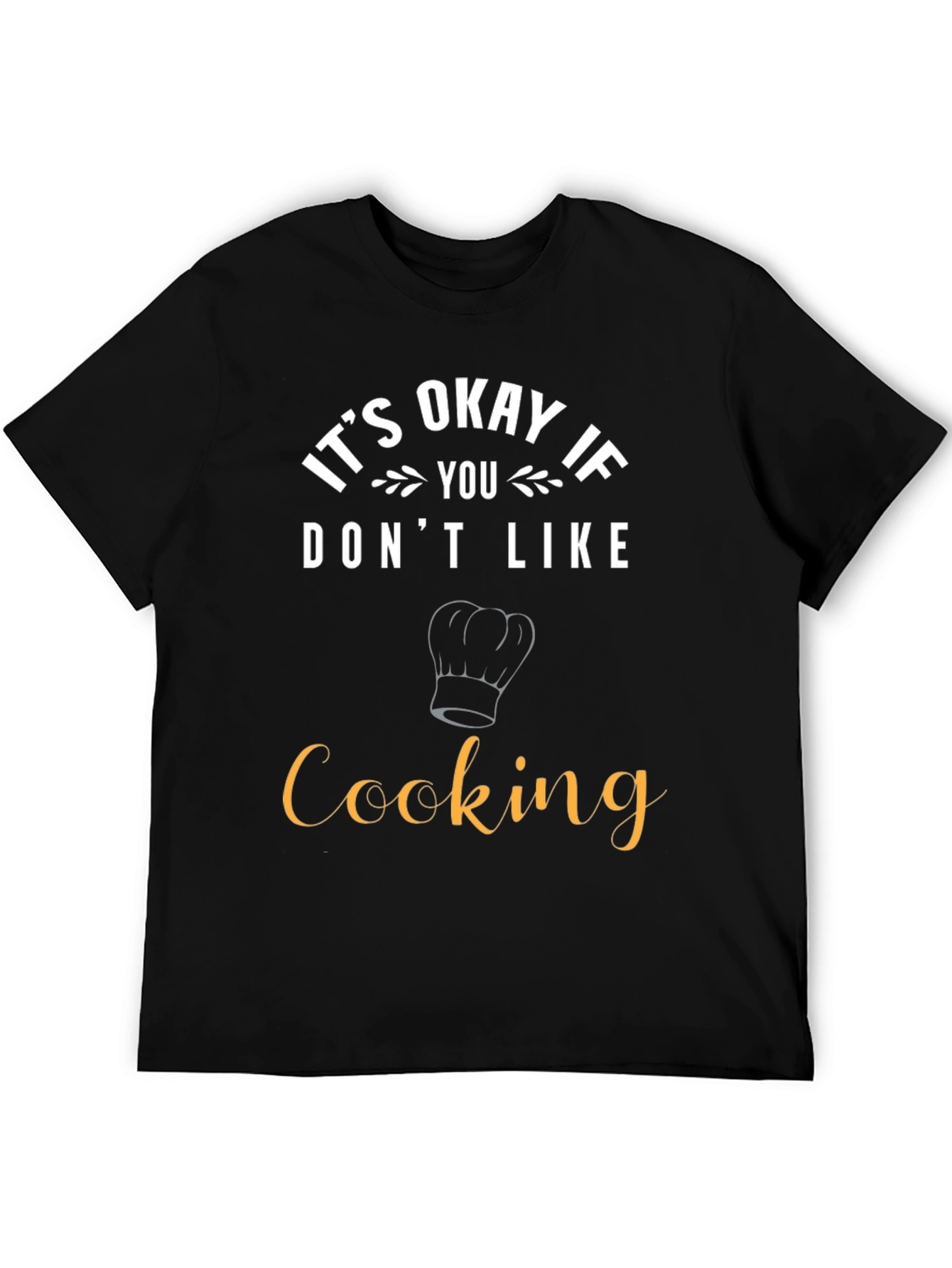 Funny Cooking T-Shirt - Its Okay If You Dont Like Cooking