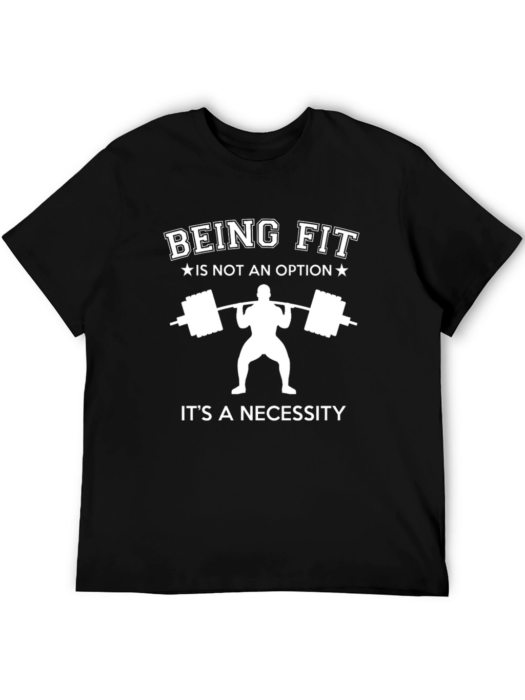 Being Fit T-Shirt: Its A Necessity