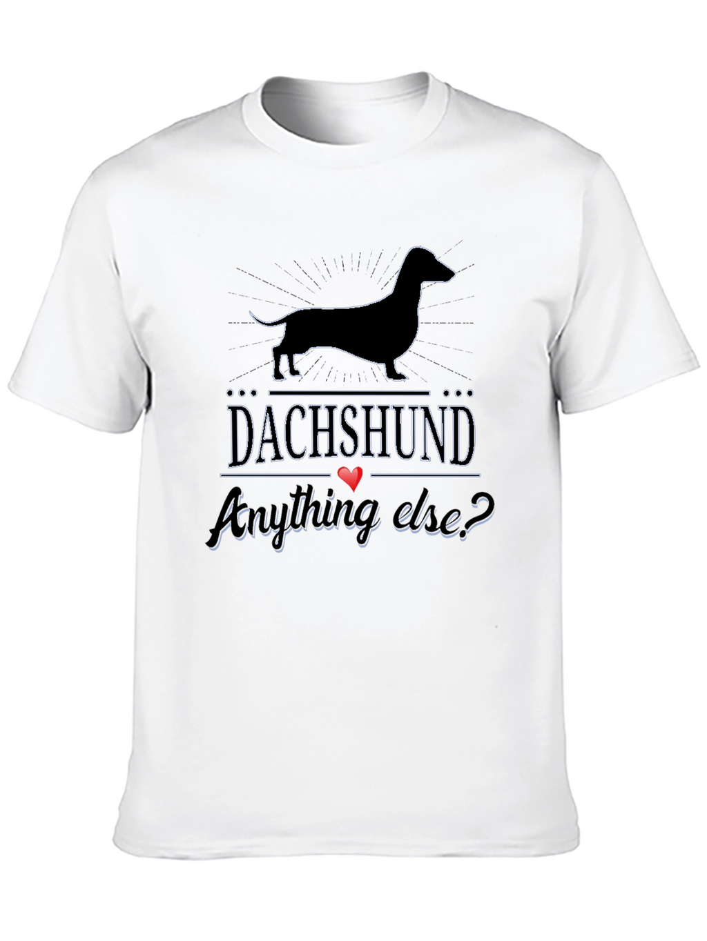 Dachshund Anything Else? T-Shirt - Black