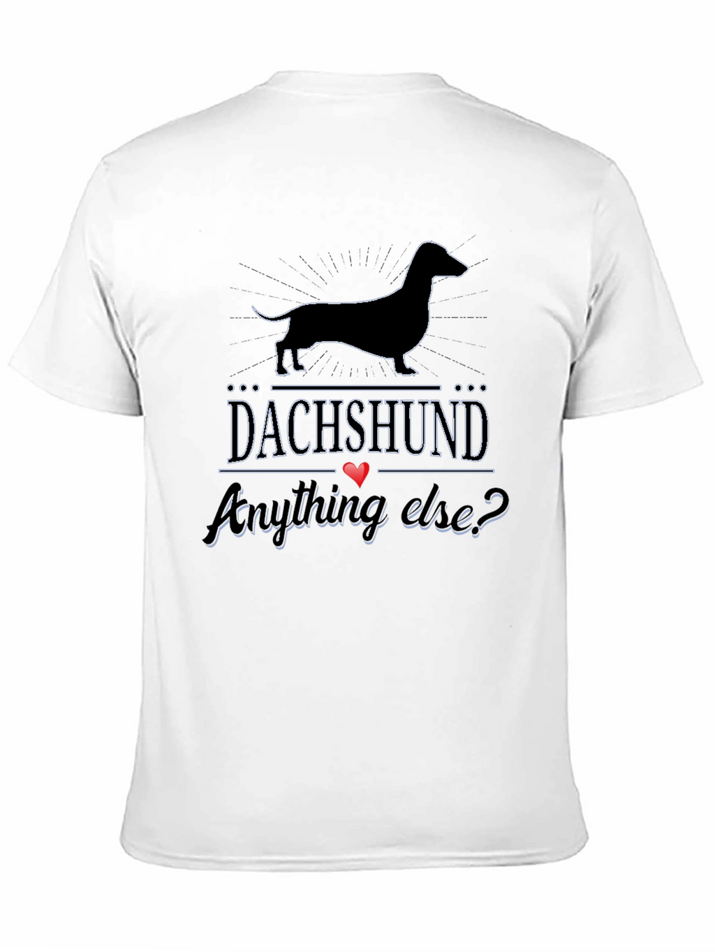 Dachshund Anything Else? T-Shirt - Black
