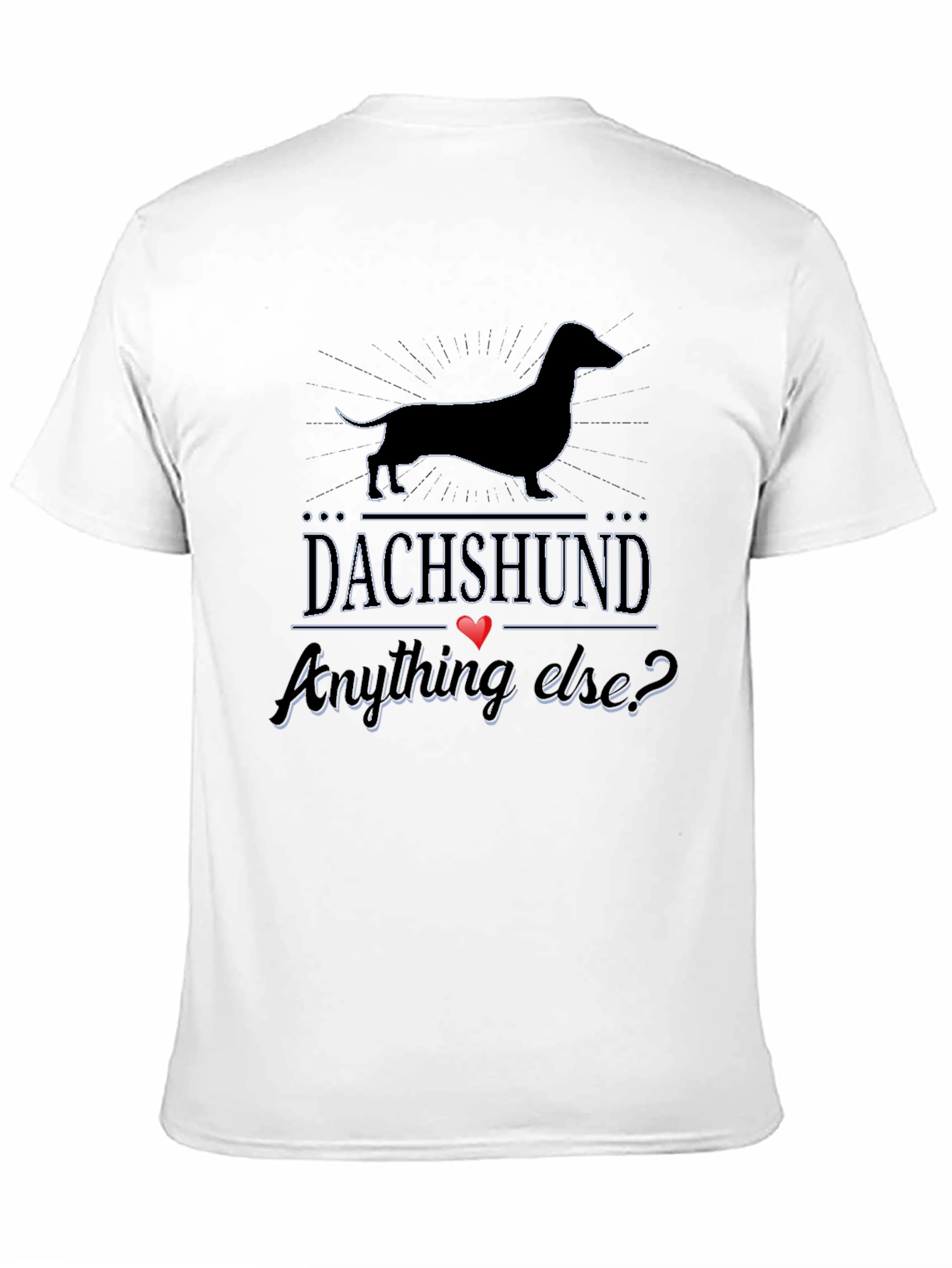 Dachshund Anything Else? T-Shirt - Black