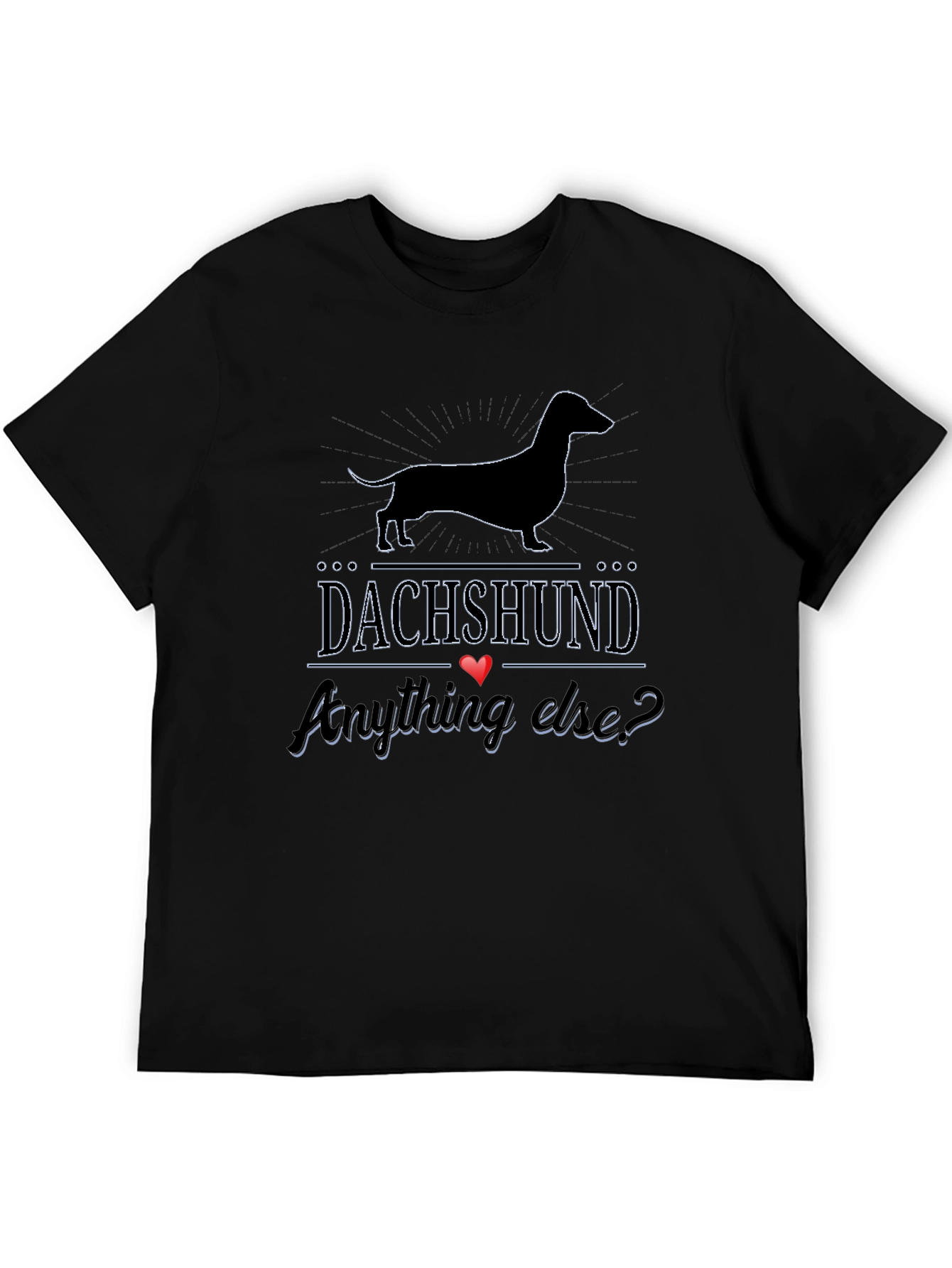 Dachshund Anything Else? T-Shirt - Black