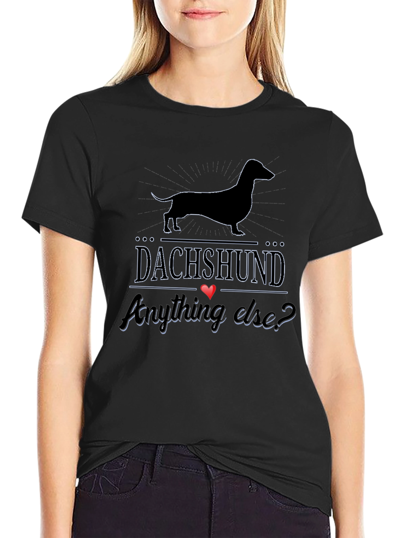 Dachshund Anything Else? T-Shirt - Black