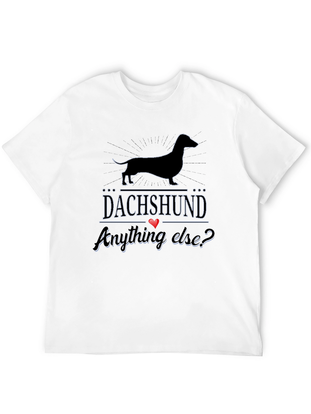 Dachshund Anything Else? T-Shirt - Black
