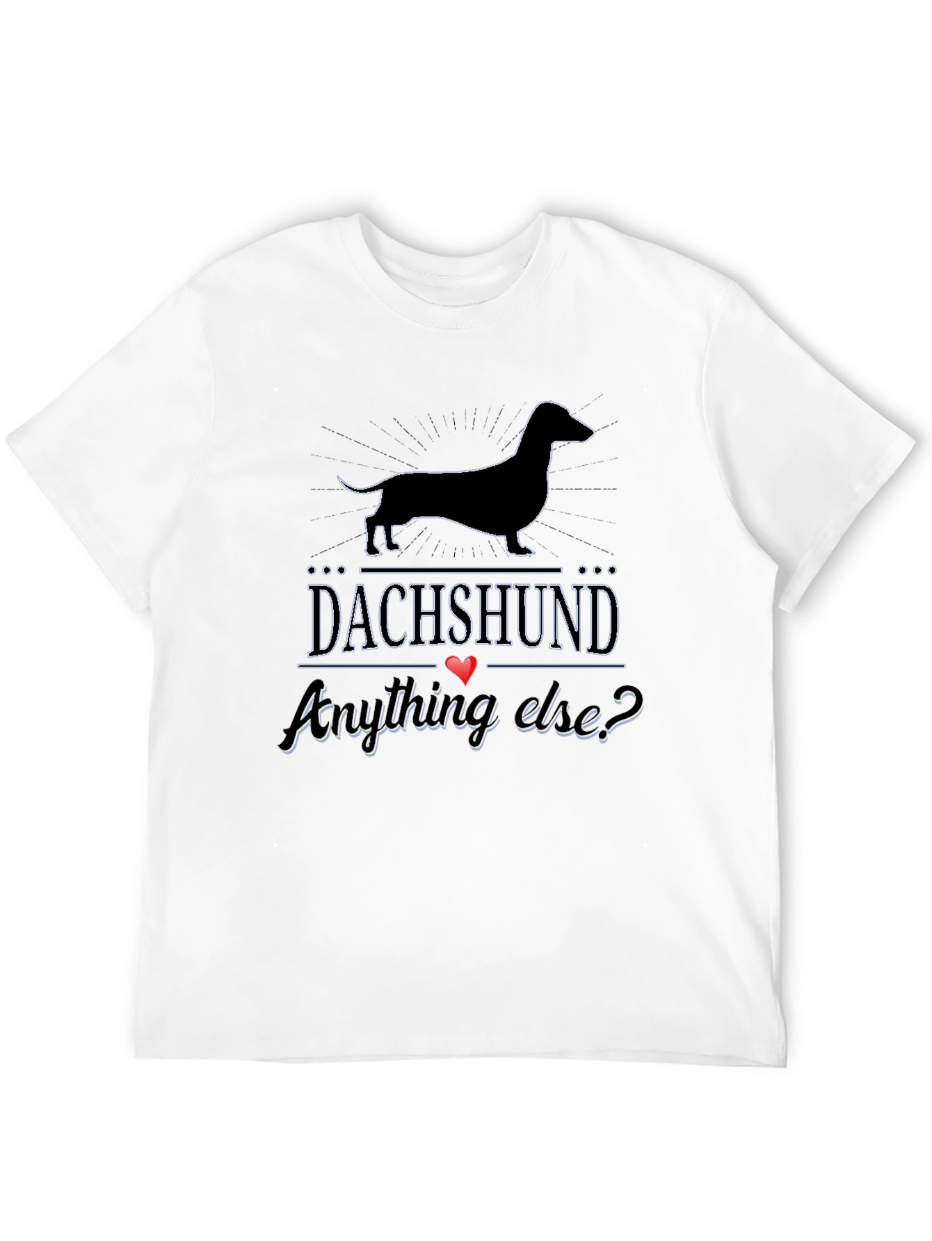 Dachshund Anything Else? T-Shirt - Black