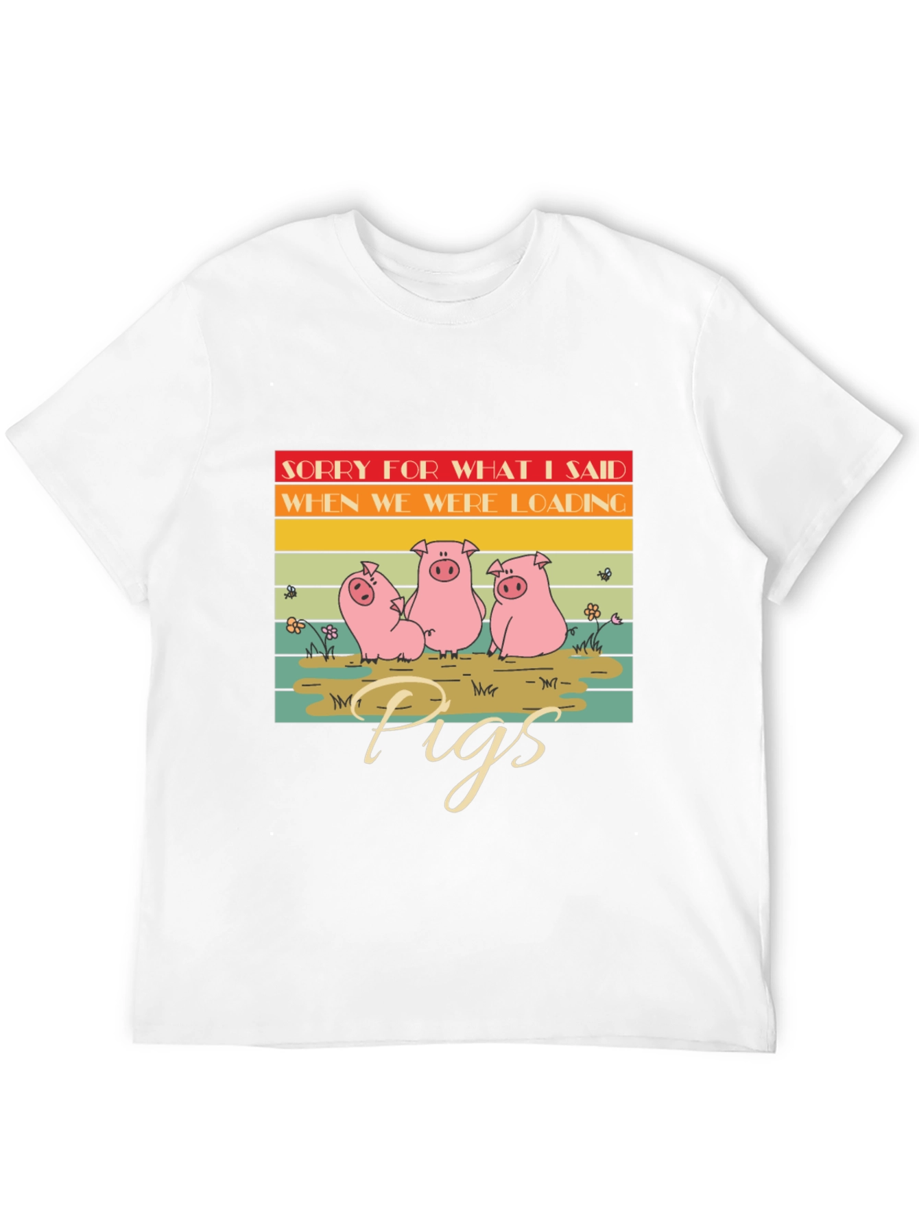 Funny Pig T-Shirt - Sorry For What I Said