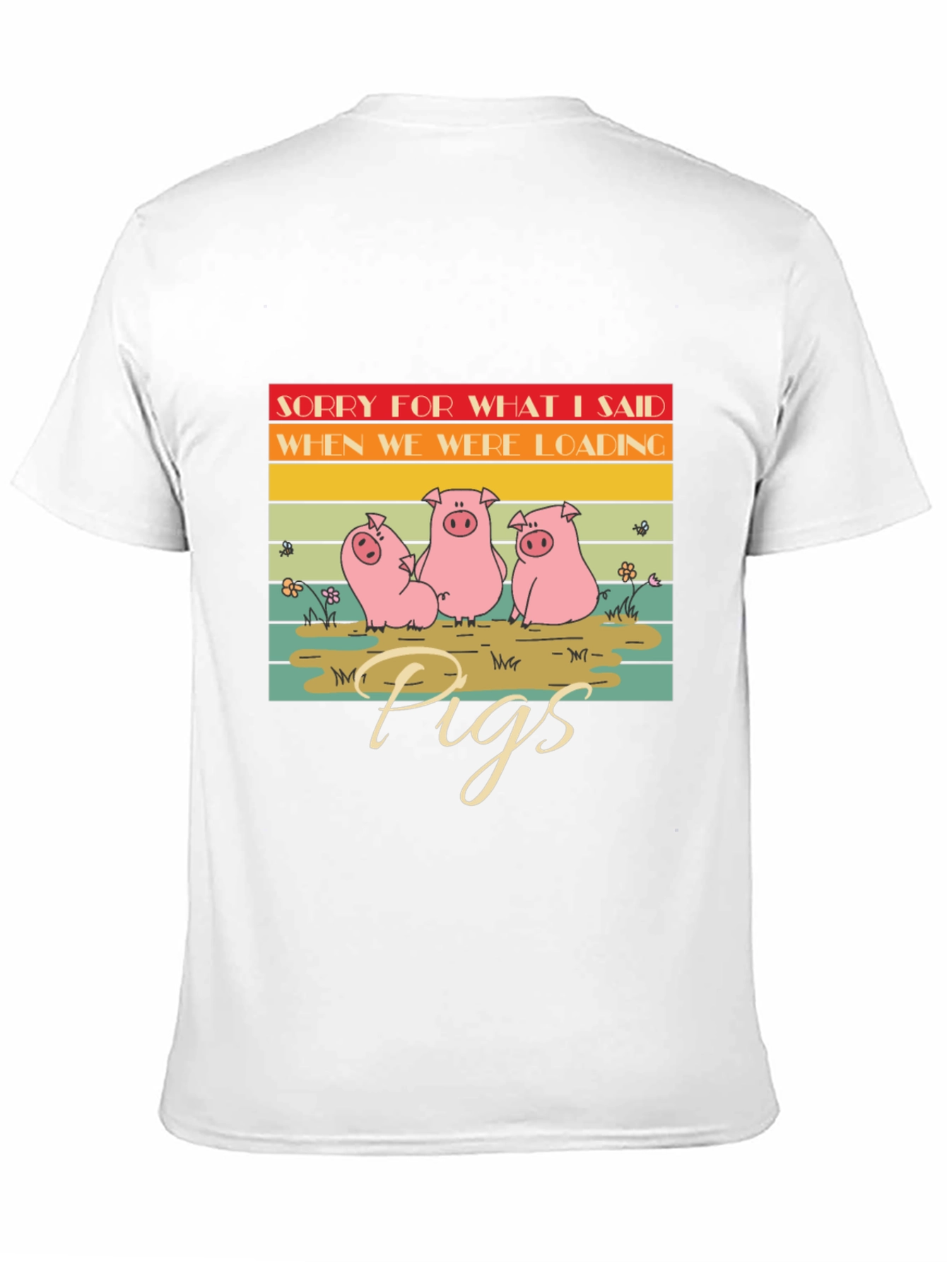 Funny Pig T-Shirt - Sorry For What I Said