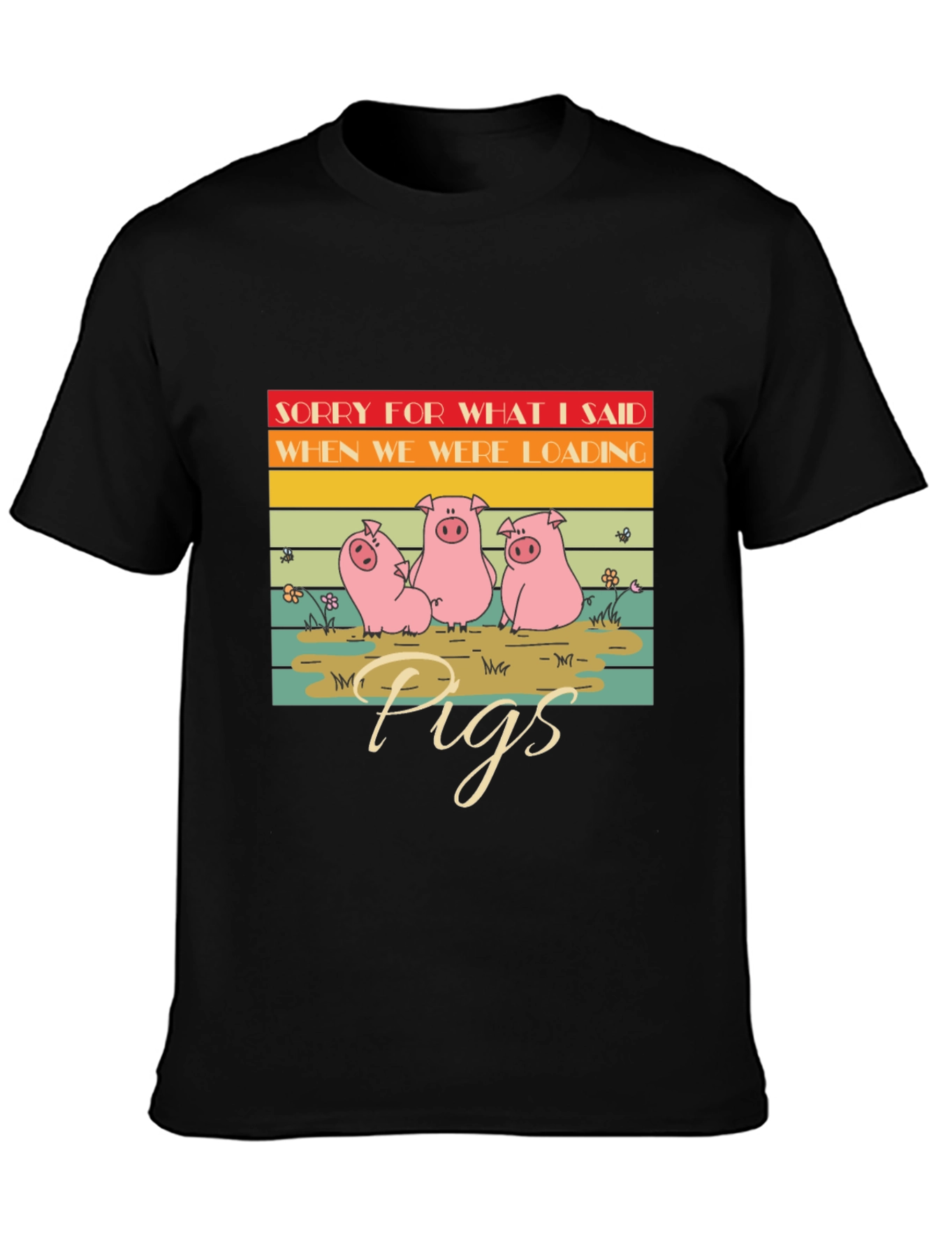 Funny Pig T-Shirt - Sorry For What I Said
