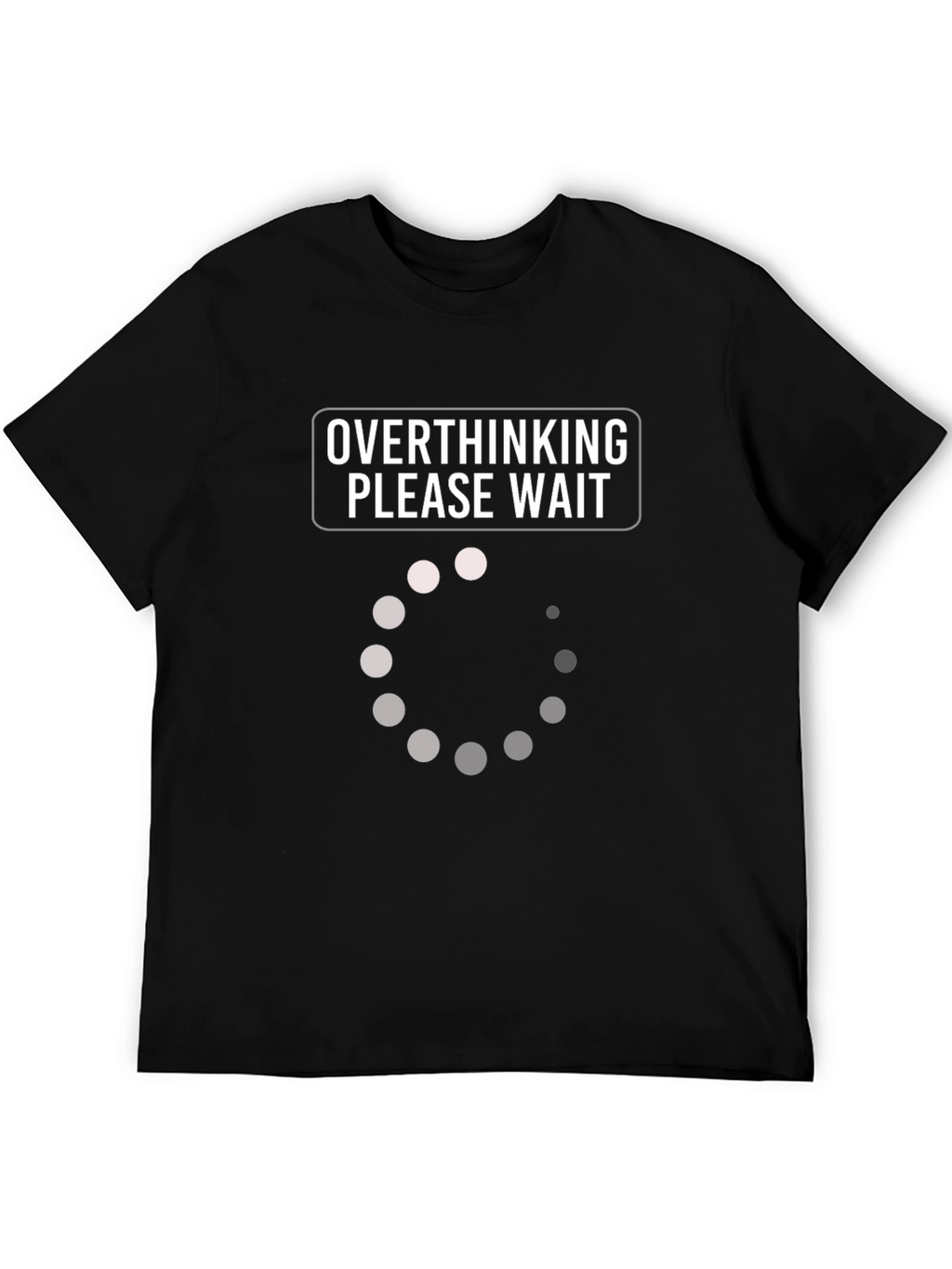 Overthinking Please Wait Loading T-Shirt
