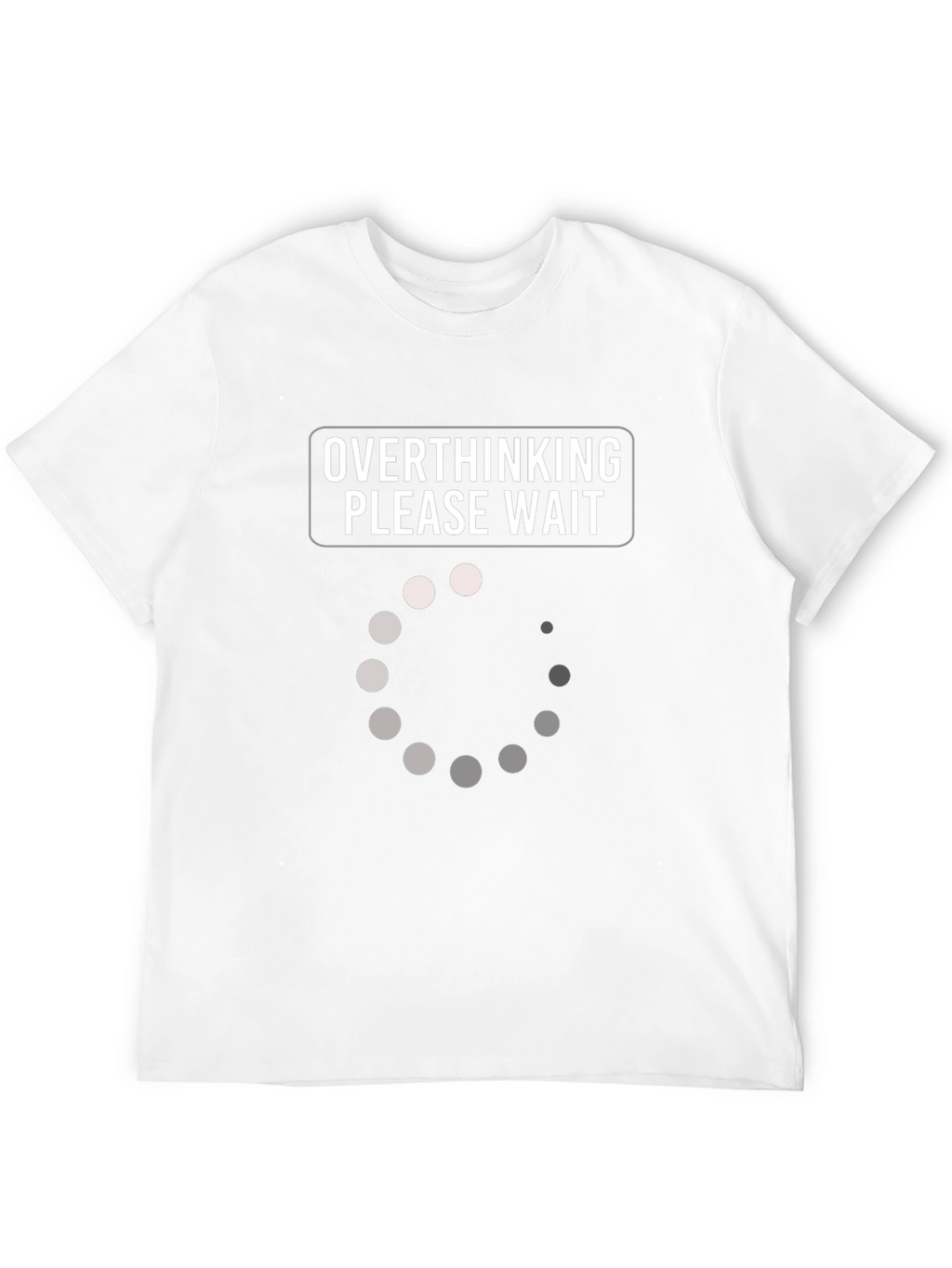 Overthinking Please Wait Loading T-Shirt