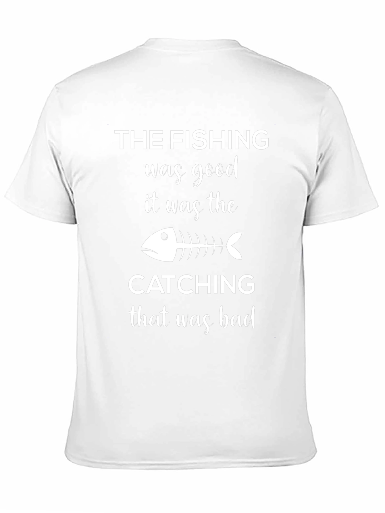 Fishing Humor T-Shirt - The Fishing Was Good!
