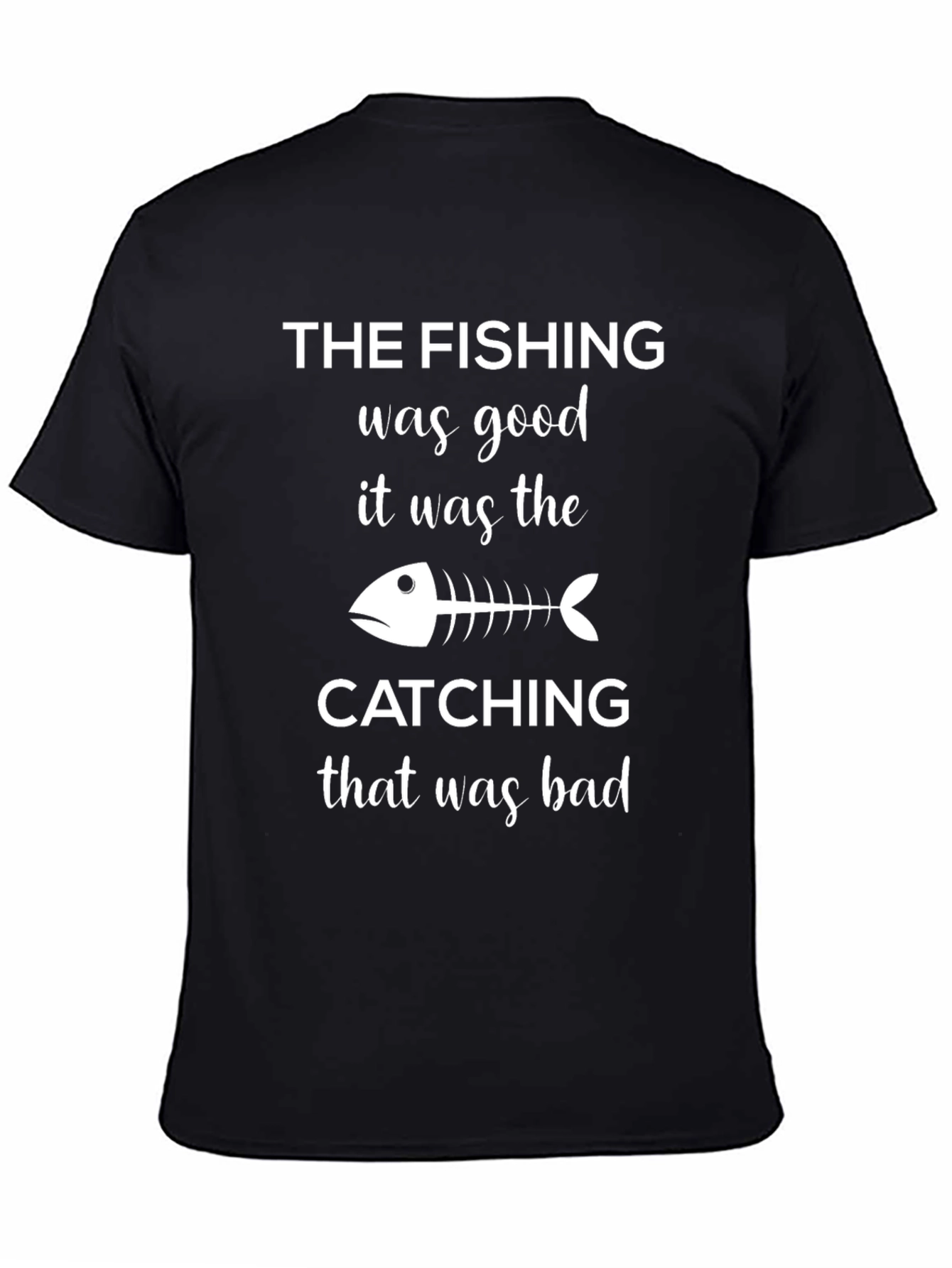 Fishing Humor T-Shirt - The Fishing Was Good!