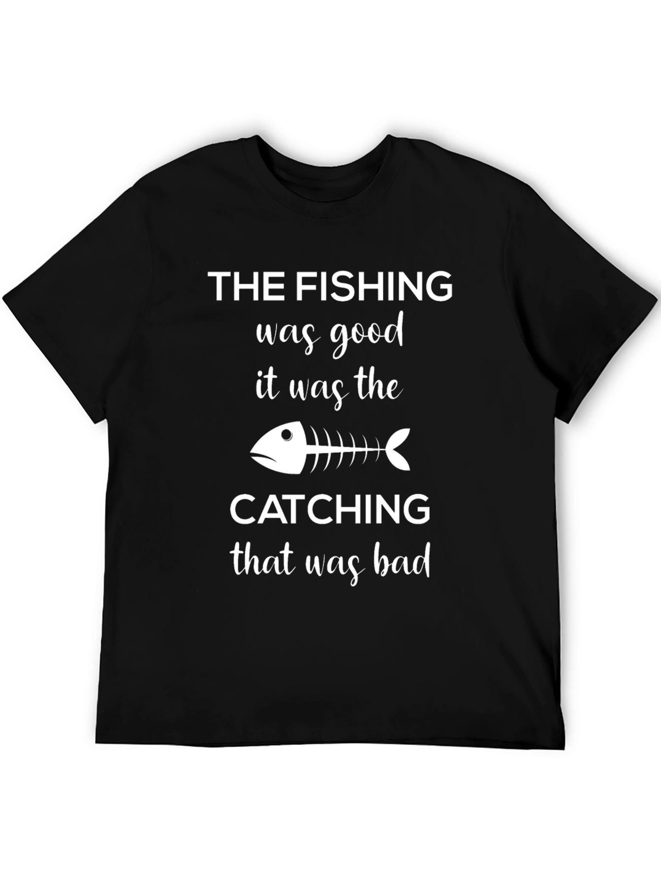 Fishing Humor T-Shirt - The Fishing Was Good!