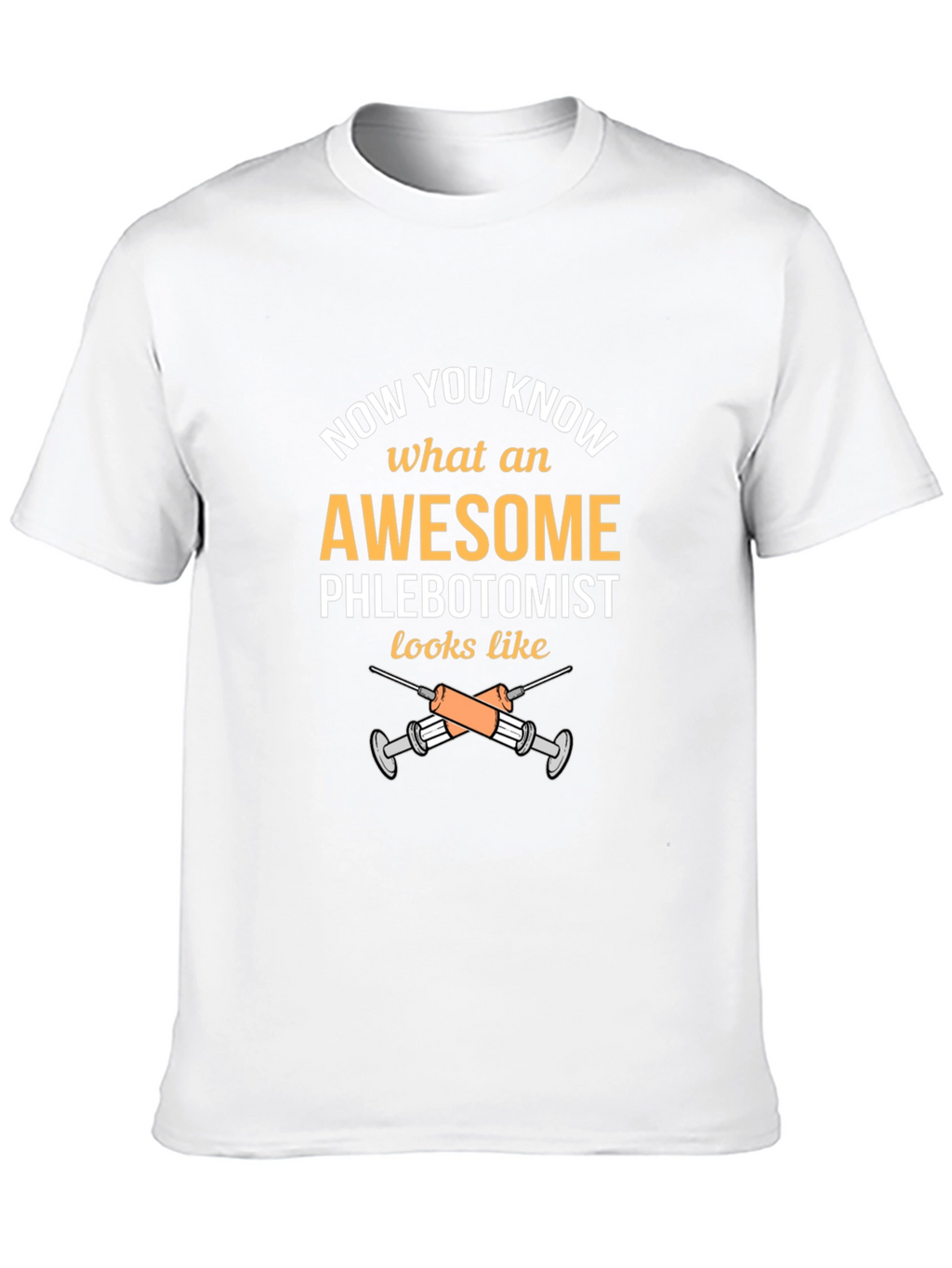 Awesome Phlebotomist T-Shirt - Now You Know!