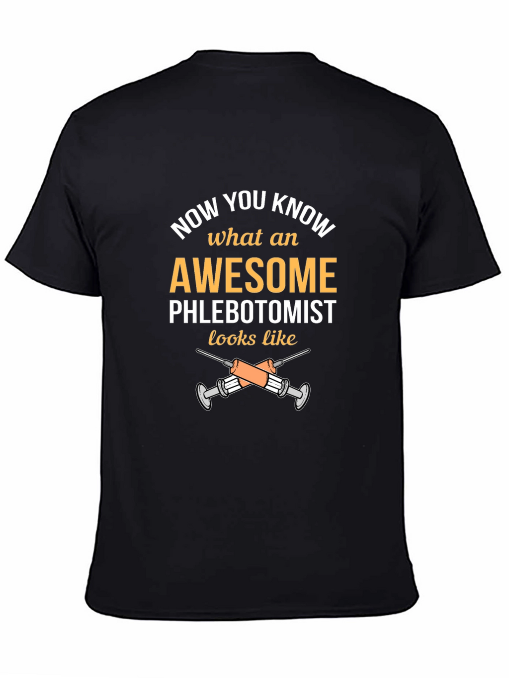 Awesome Phlebotomist T-Shirt - Now You Know!