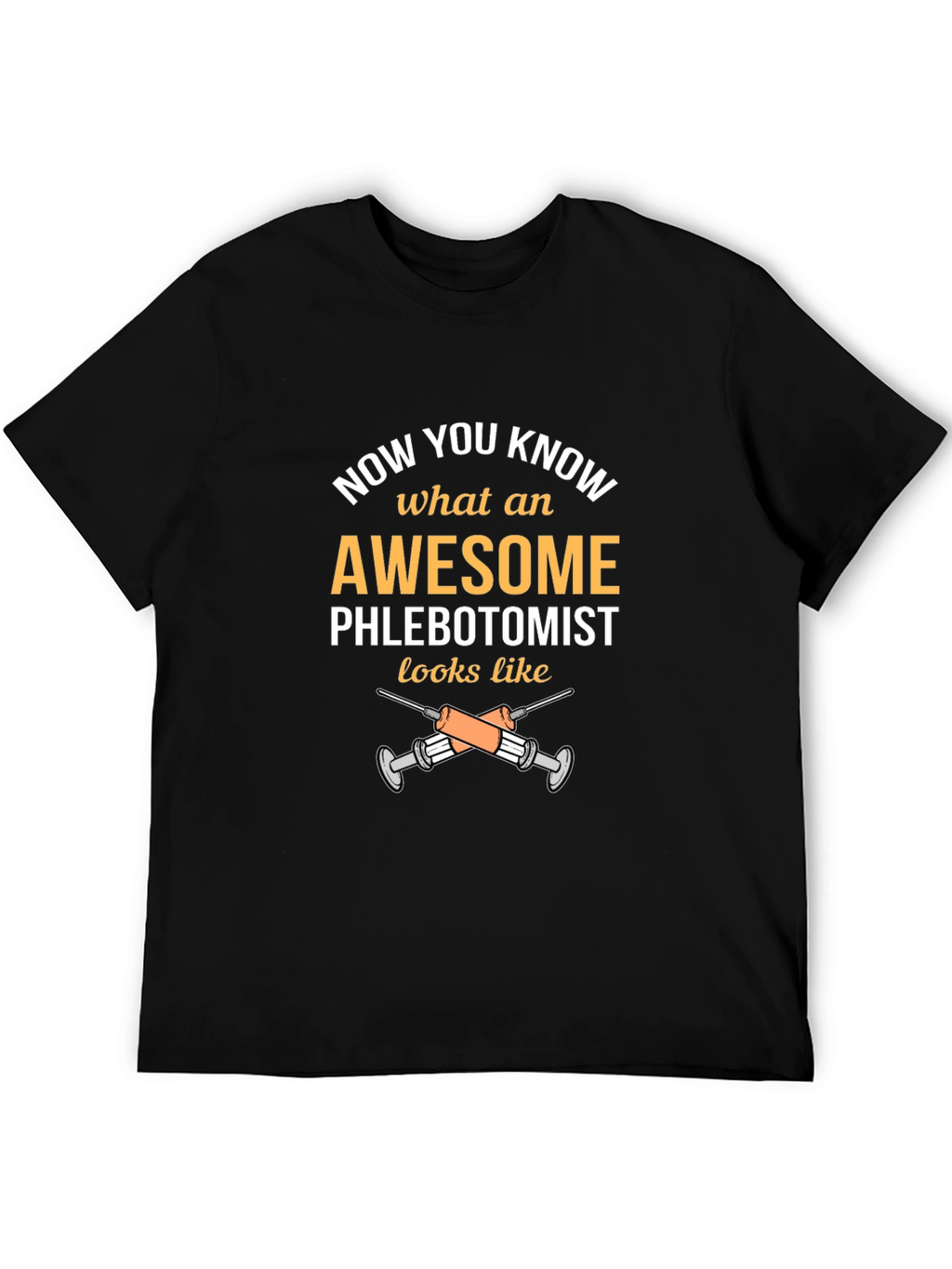 Awesome Phlebotomist T-Shirt - Now You Know!