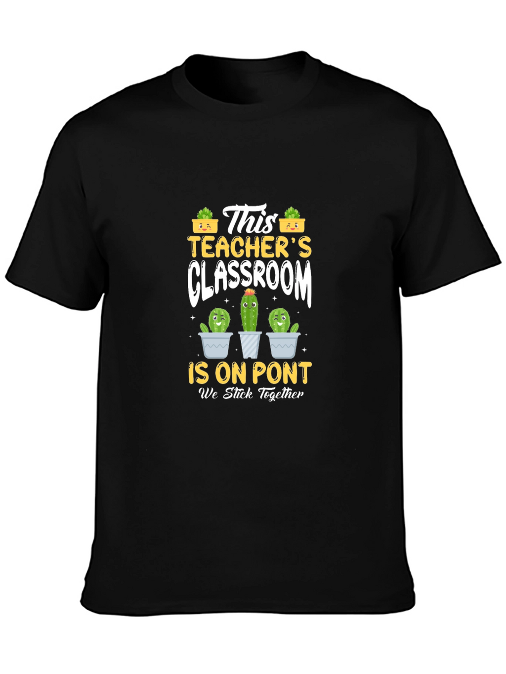 Teachers Classroom Cactus T-Shirt - We Stick Together