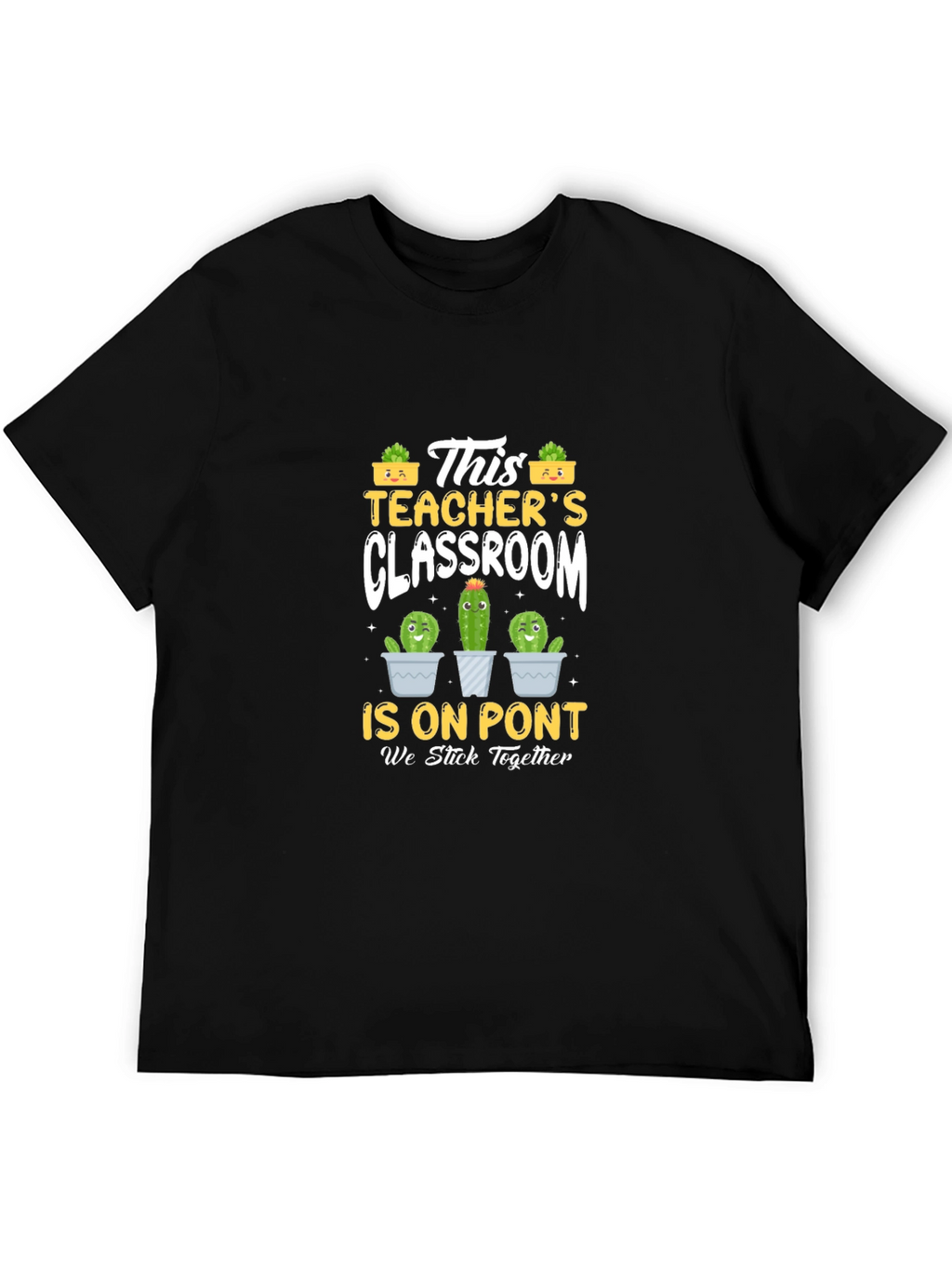 Teachers Classroom Cactus T-Shirt - We Stick Together
