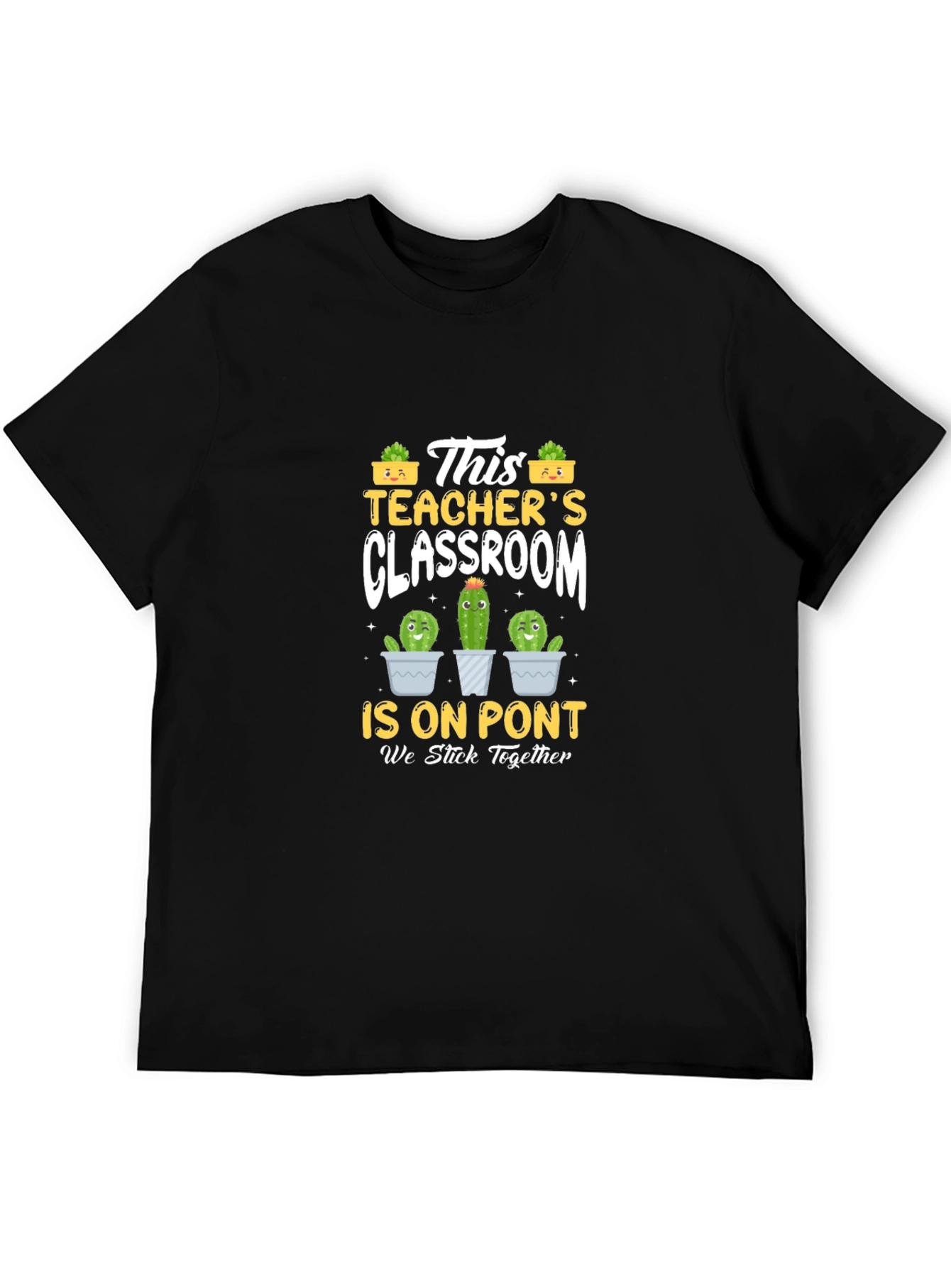 Teachers Classroom Cactus T-Shirt - We Stick Together