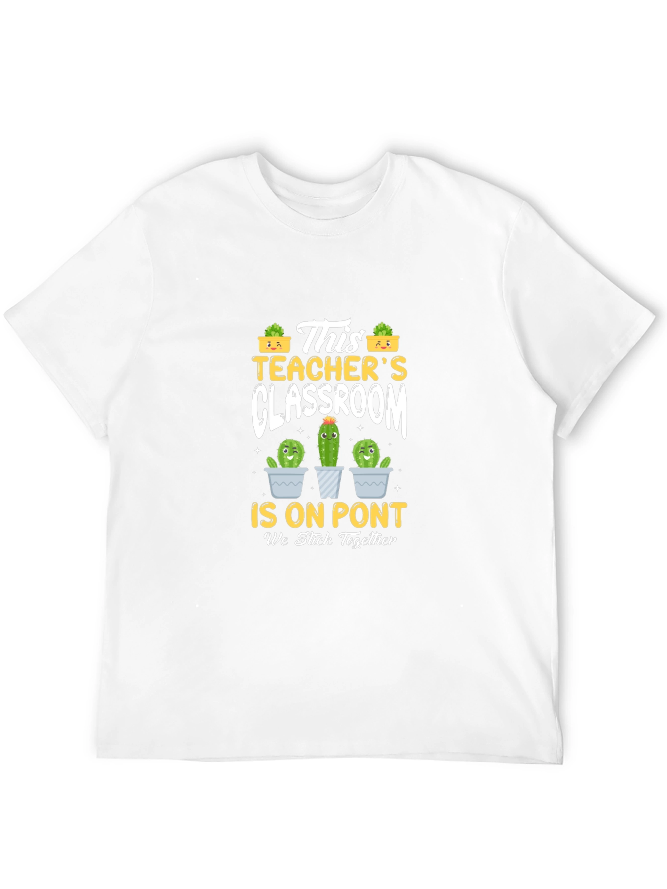 Teachers Classroom Cactus T-Shirt - We Stick Together