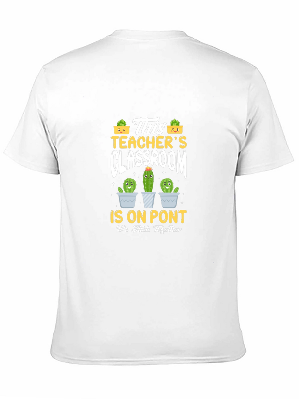 Teachers Classroom Cactus T-Shirt - We Stick Together