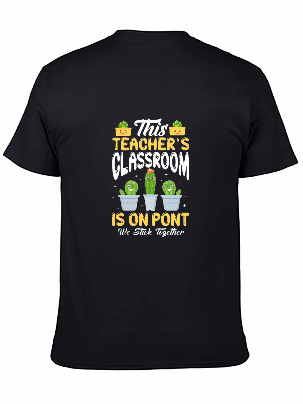 Teachers Classroom Cactus T-Shirt - We Stick Together
