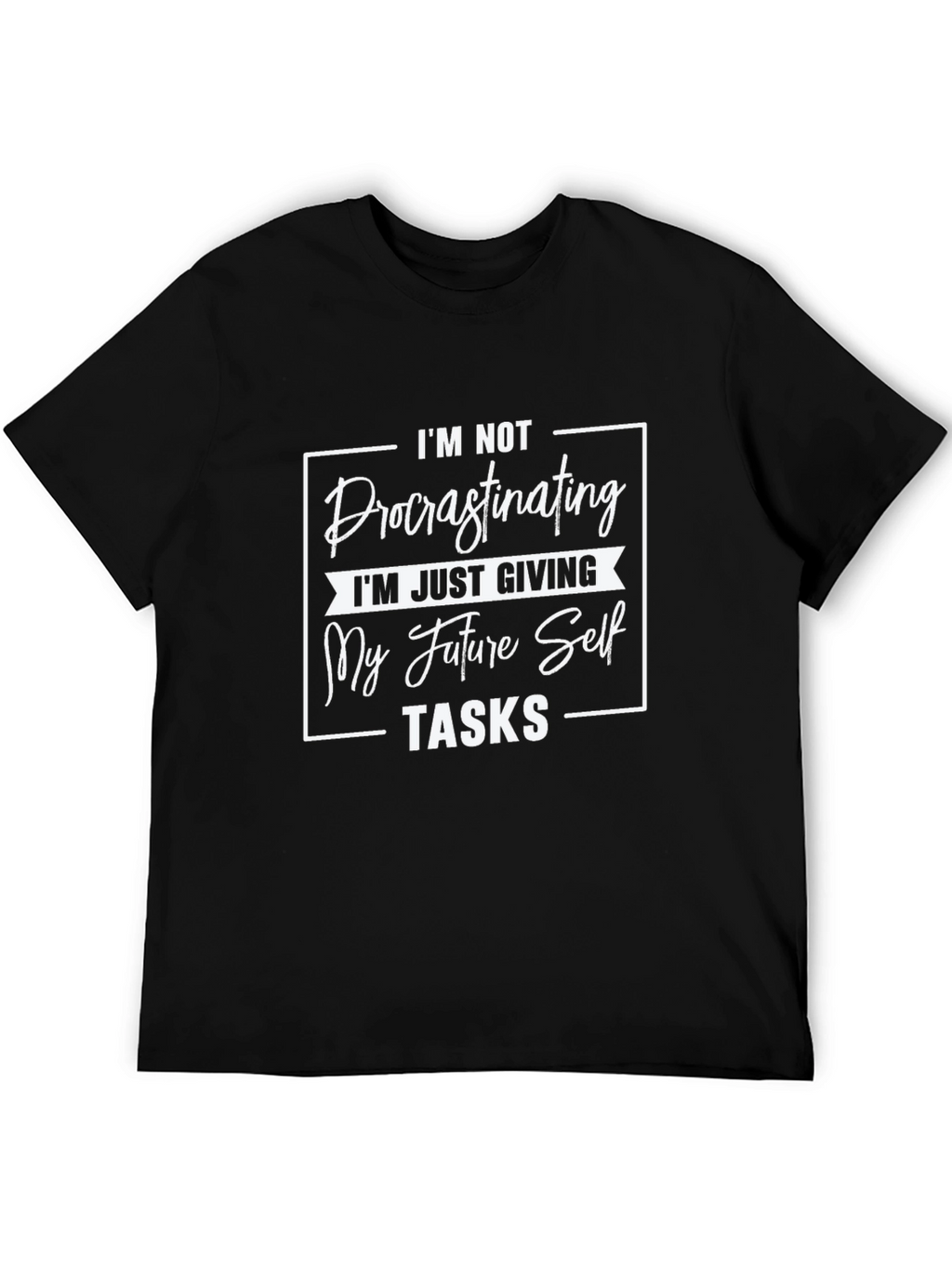 Procrastinating Future Self Task Funny T-Shirt