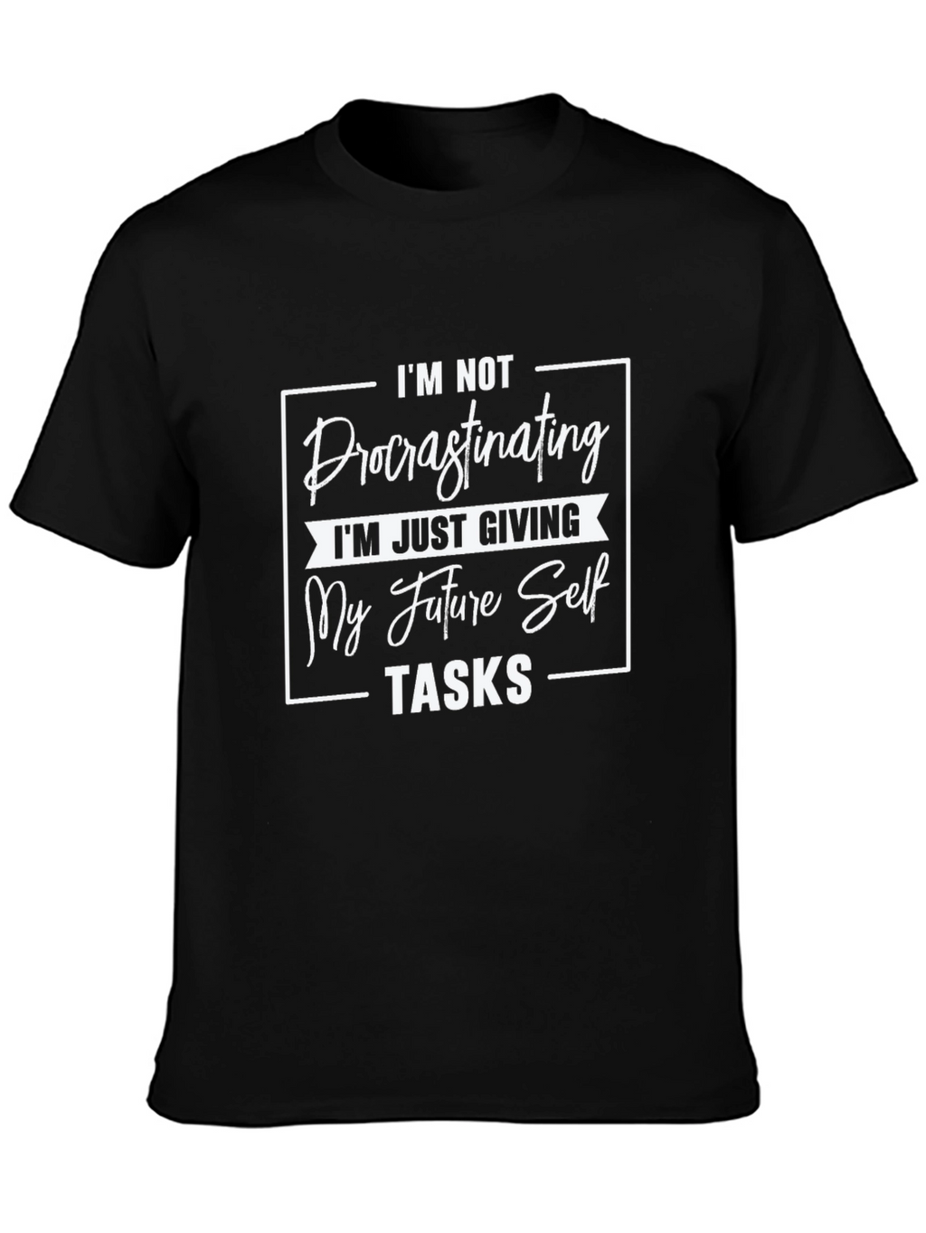 Procrastinating Future Self Task Funny T-Shirt
