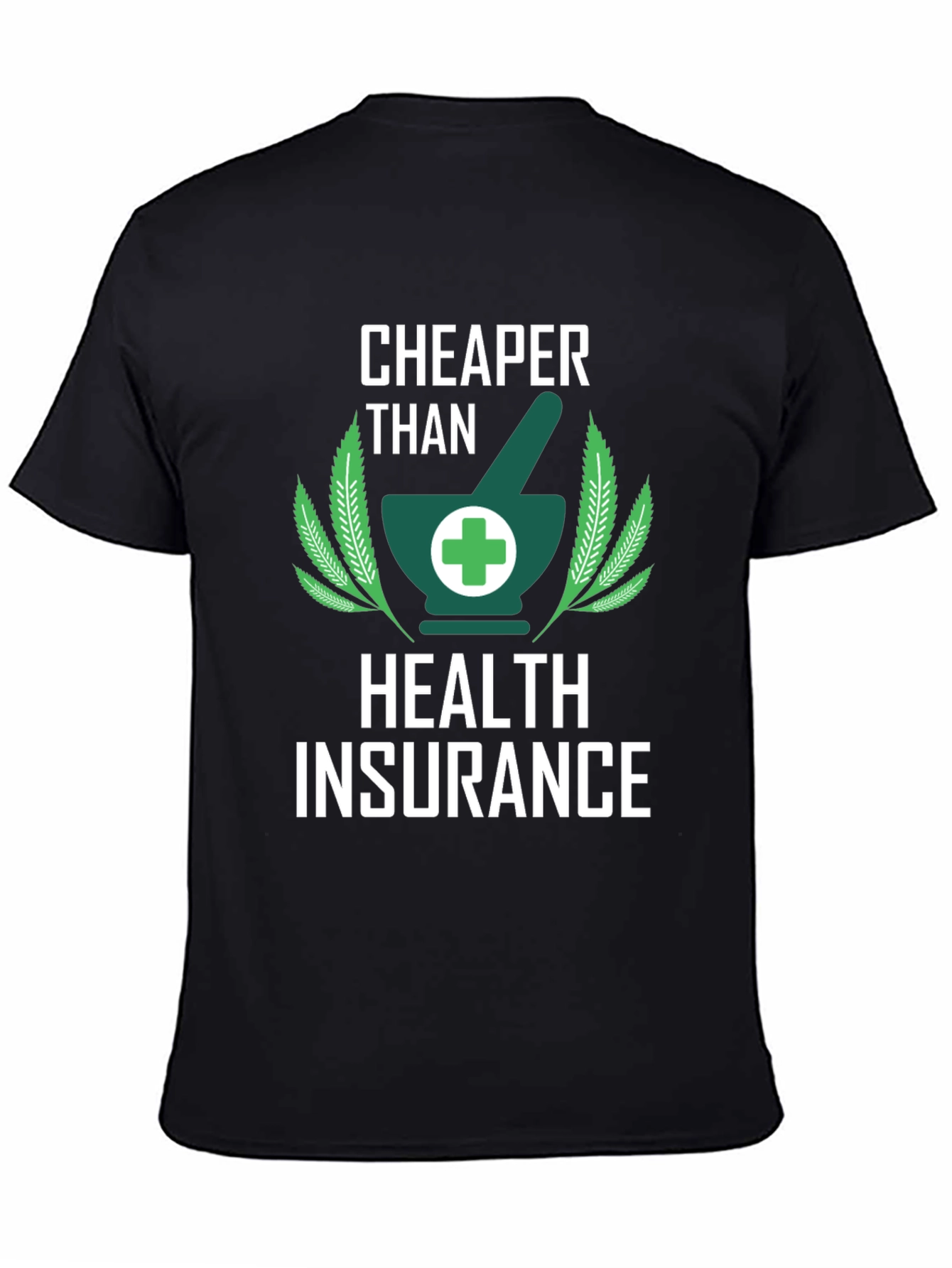 Cheaper Than Health Insurance Graphic Tee