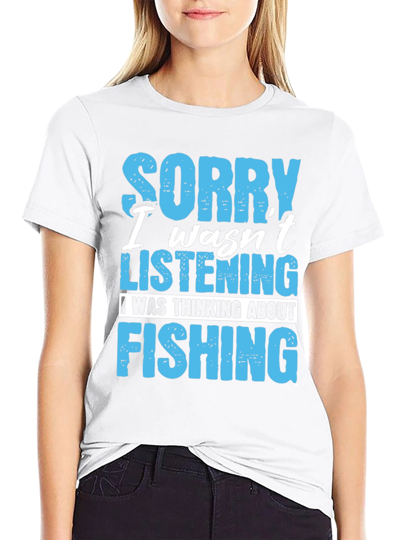Fishing T-Shirt: Sorry Wasnt Listening