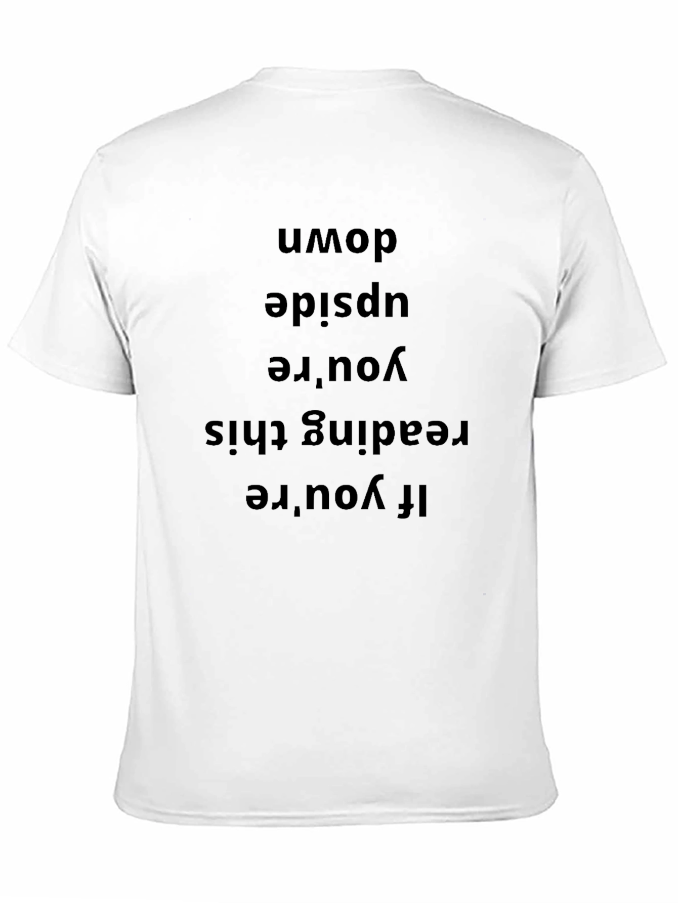 Upside Down Text Tee - Novelty Funny T-Shirt