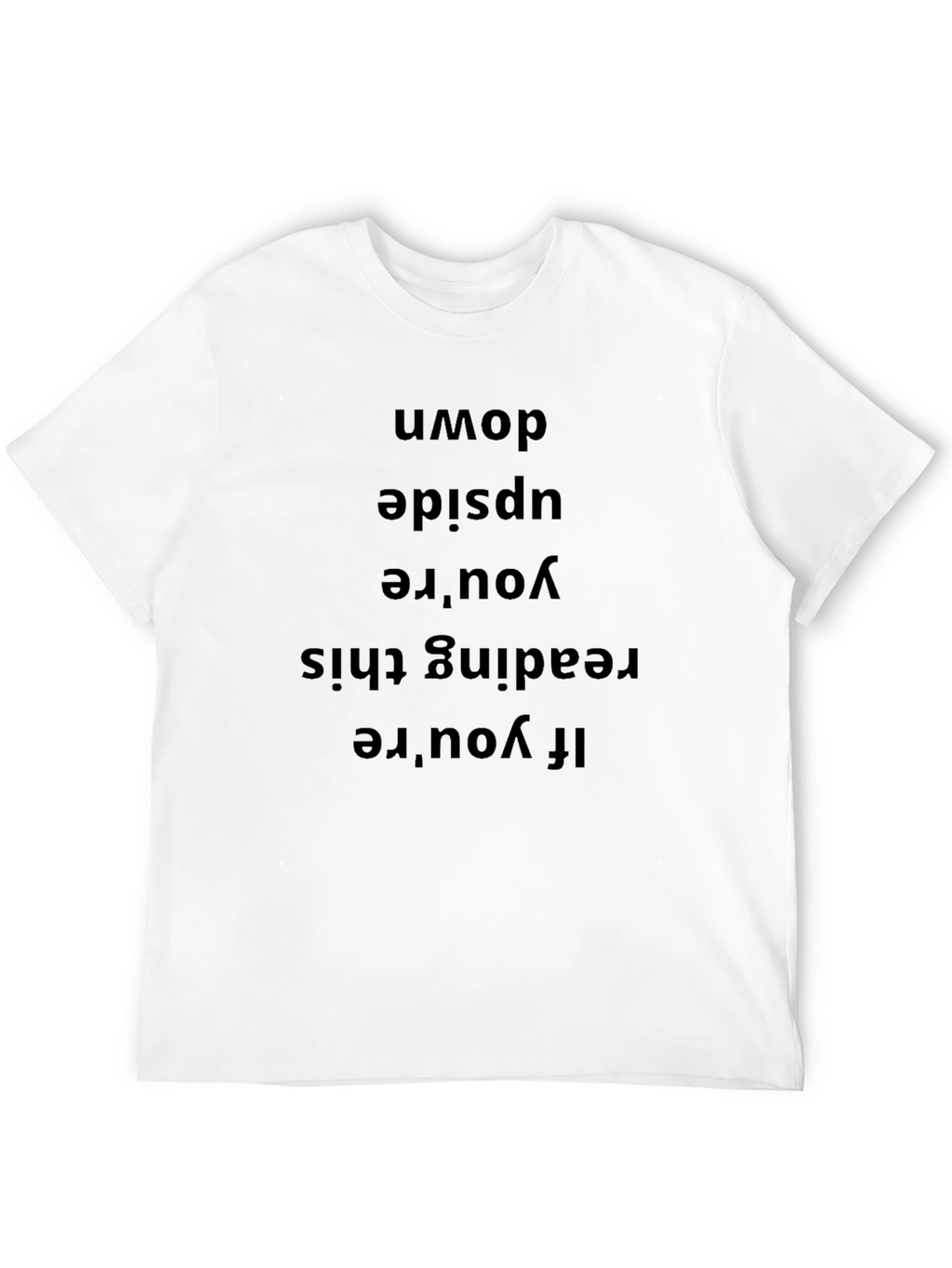 Upside Down Text Tee - Novelty Funny T-Shirt