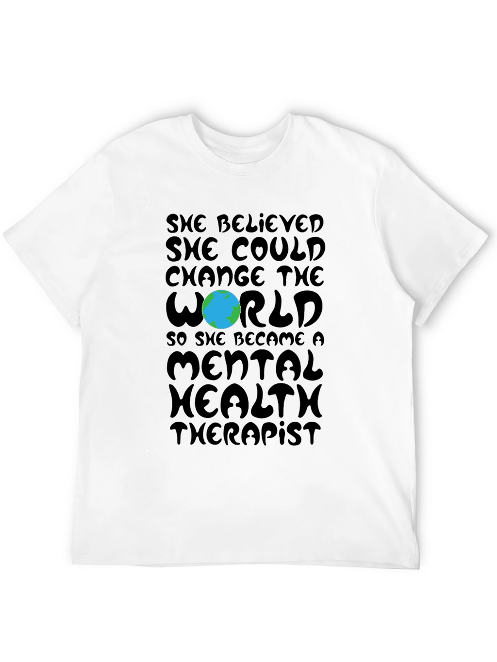 Mental Health Therapist T-Shirt: Change the World Tee