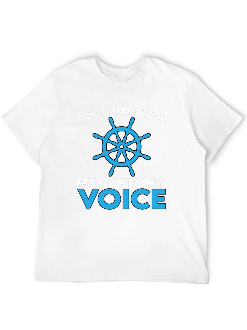 Captains Voice T-Shirt - Nautical Humor