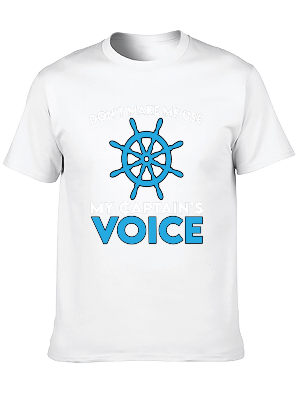 Captains Voice T-Shirt - Nautical Humor