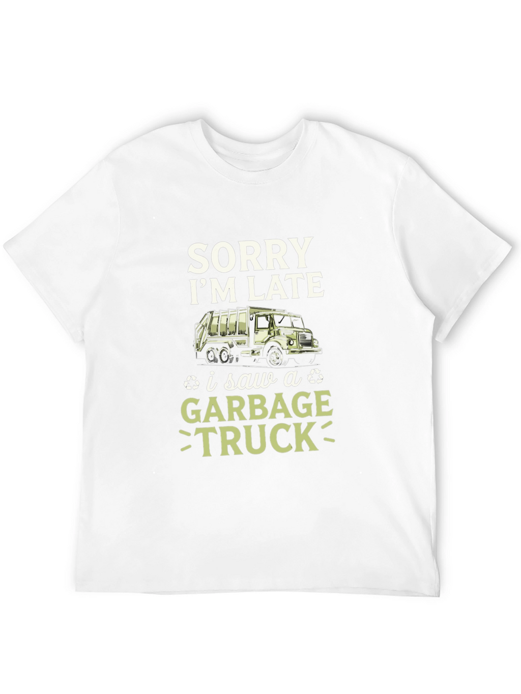 Funny Sorry Im Late Garbage Truck Mens T-Shirt