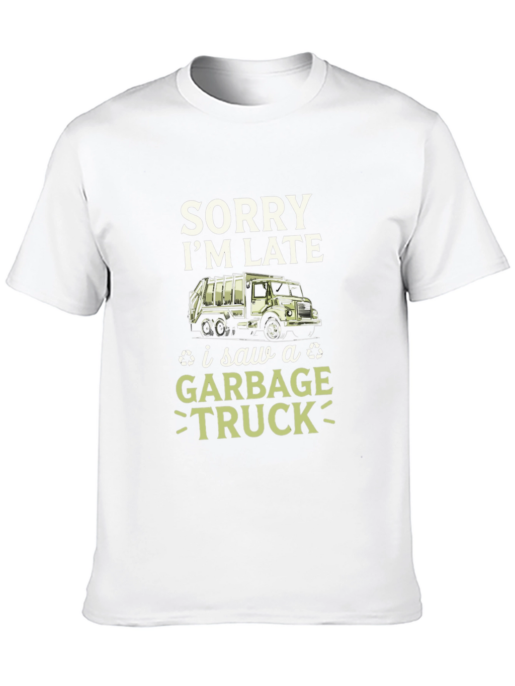 Funny Sorry Im Late Garbage Truck Mens T-Shirt