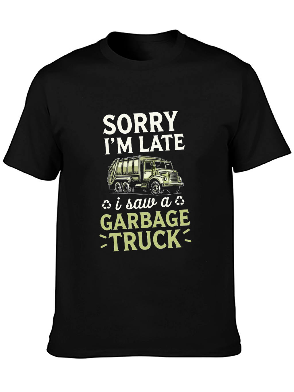 Funny Sorry Im Late Garbage Truck Mens T-Shirt