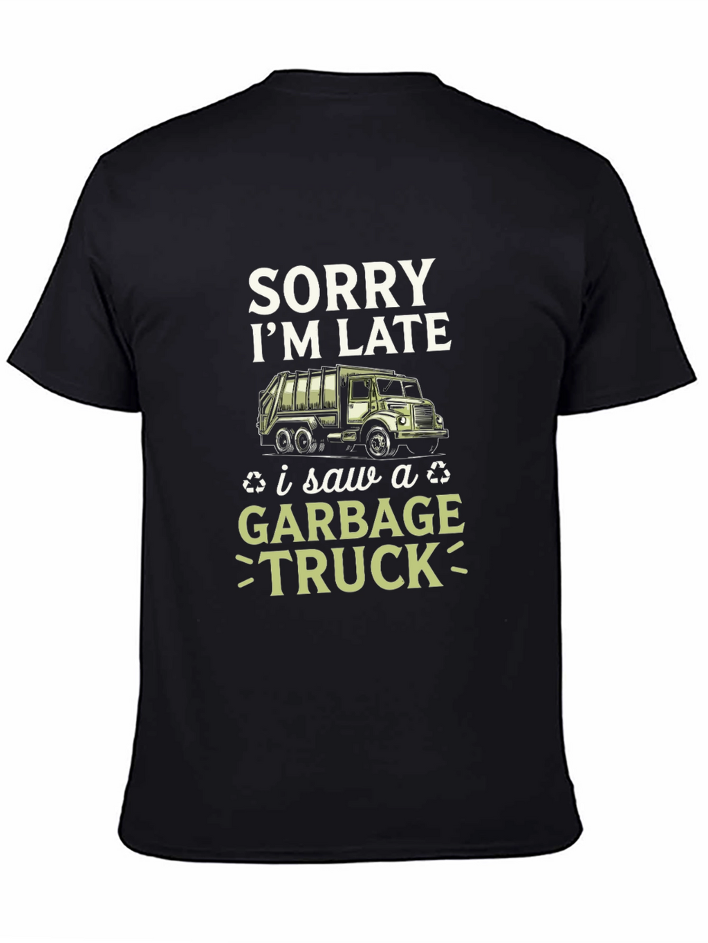 Funny Sorry Im Late Garbage Truck Mens T-Shirt
