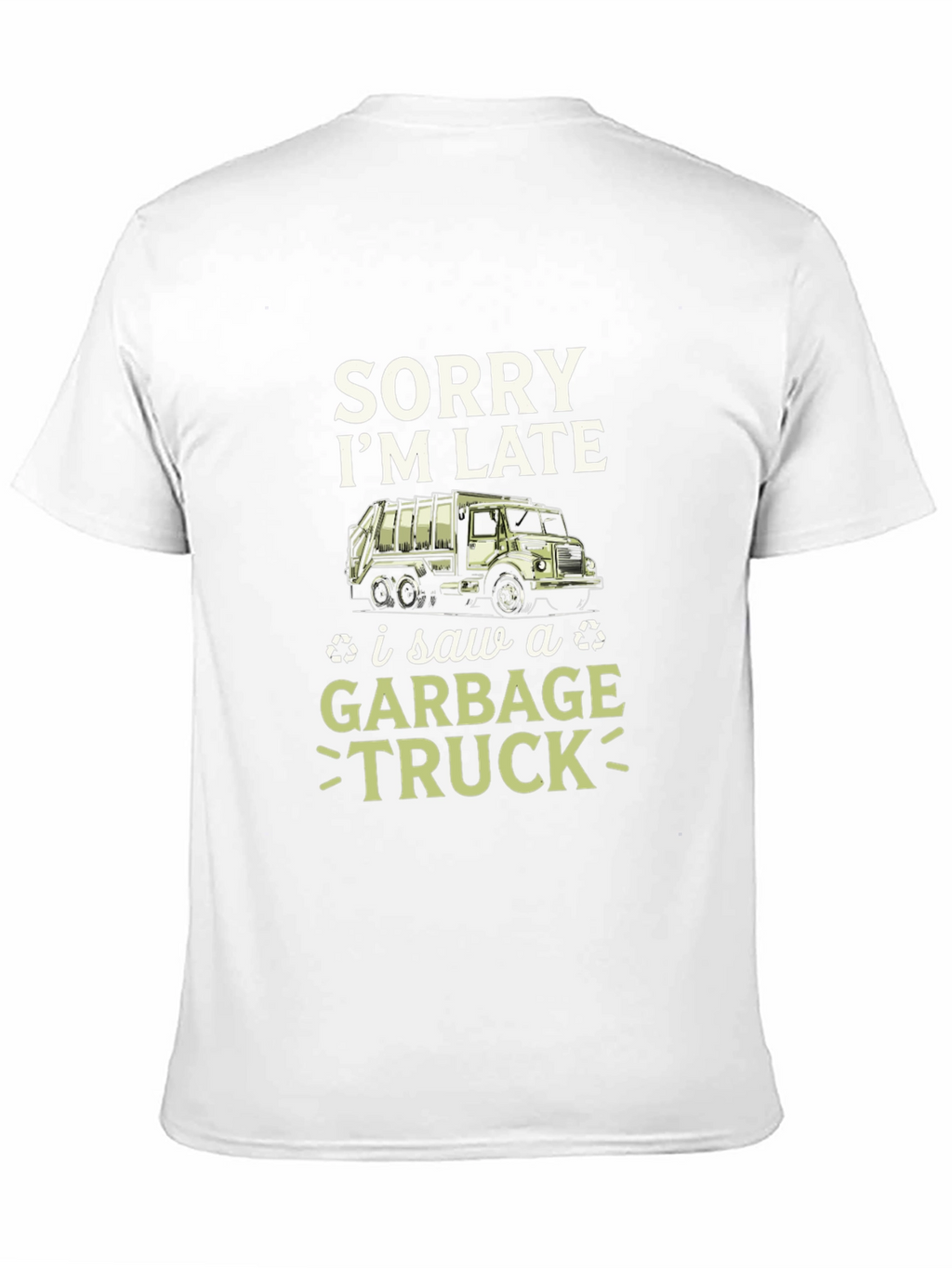 Funny Sorry Im Late Garbage Truck Mens T-Shirt