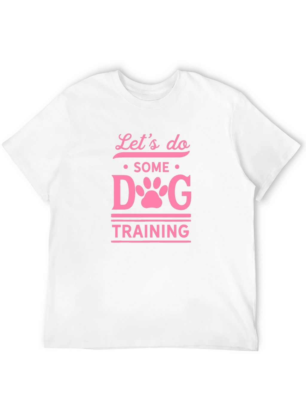 Lets Do Some Dog Training T-Shirt